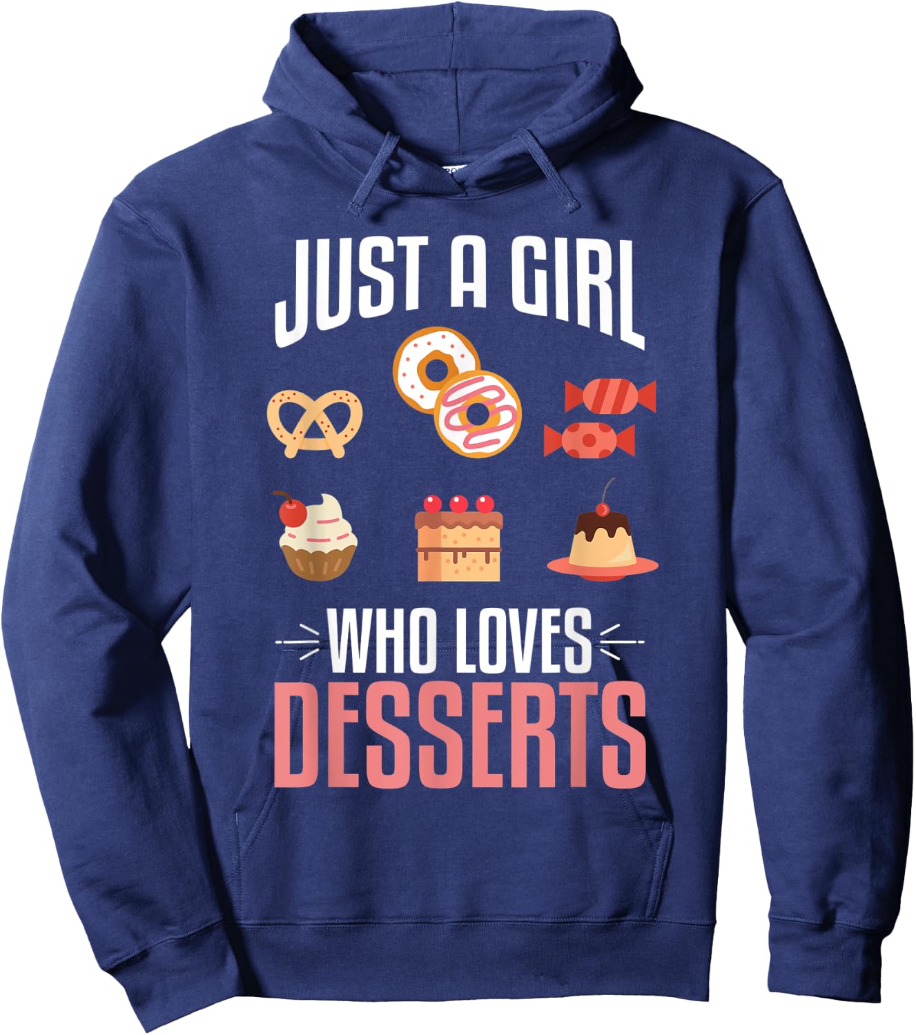 Just A Girl Who Loves Desserts Sweet Lover Food Gift Designs Hoodie - Hoodie | Navy