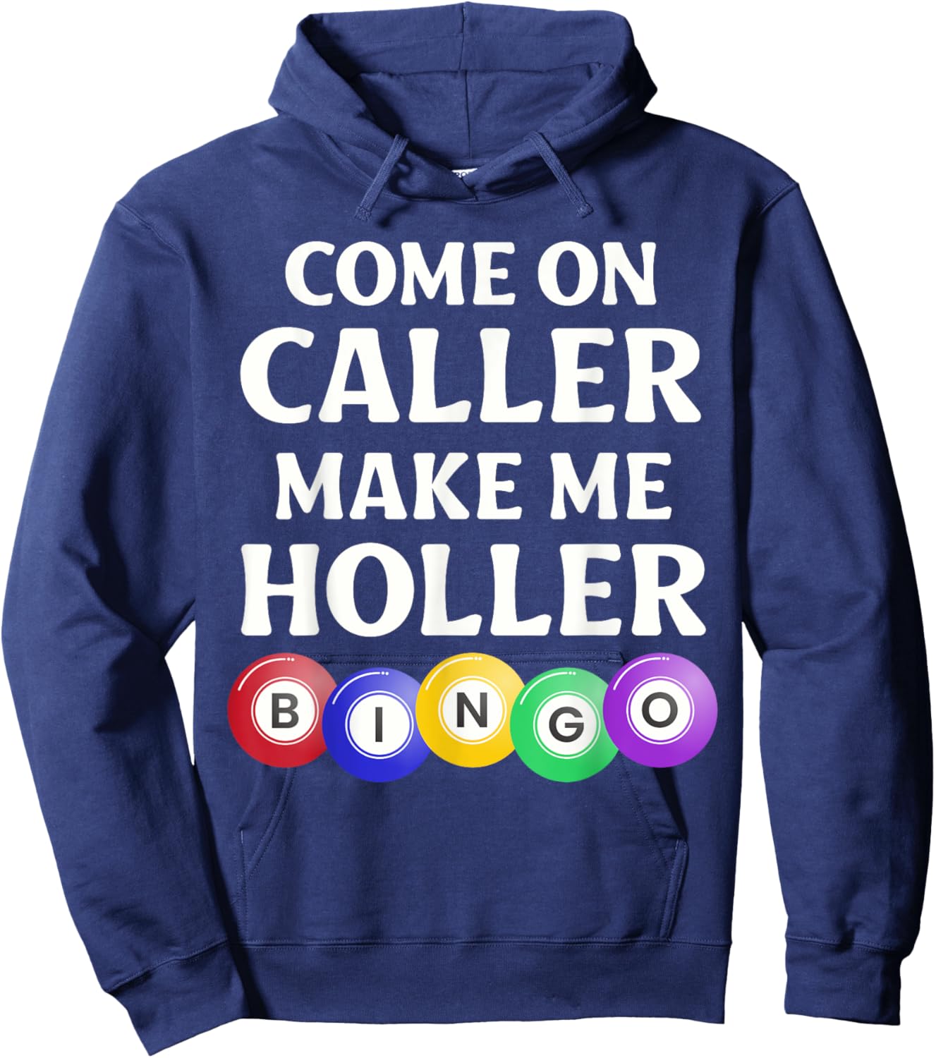 Funny Bingo Game Player Come On Caller Make Me Holler Bingo Hoodie - Hoodie | Navy