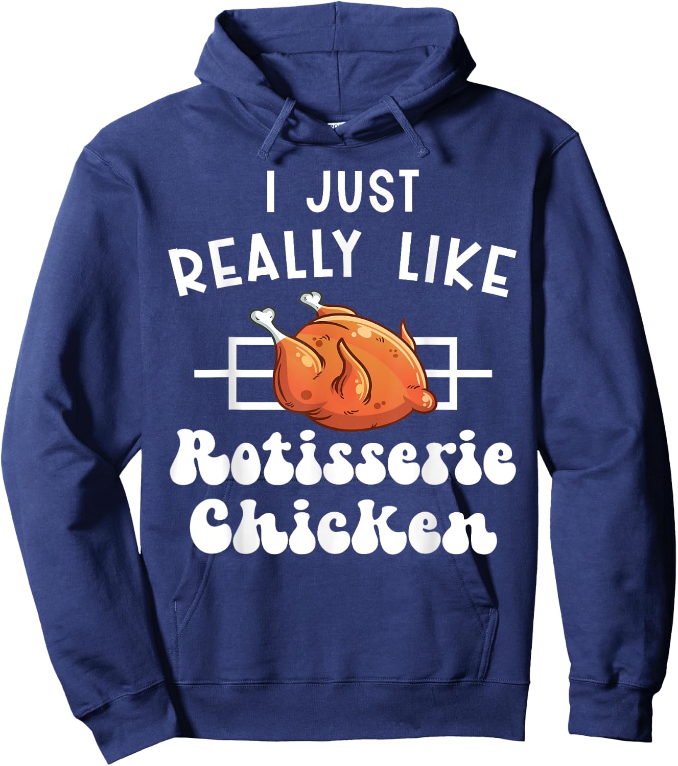 I Just Really Like Rotisserie Chicken Roasted Chicken Hoodie - Hoodie | Navy