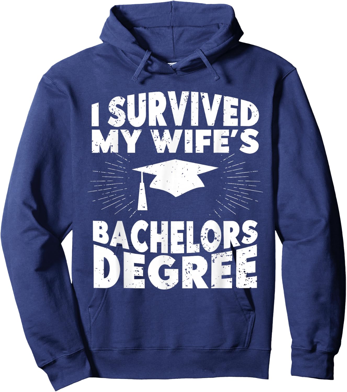 I Survived My Wifes Bachelors Degree Funny Graduation Hoodie - Hoodie | Navy