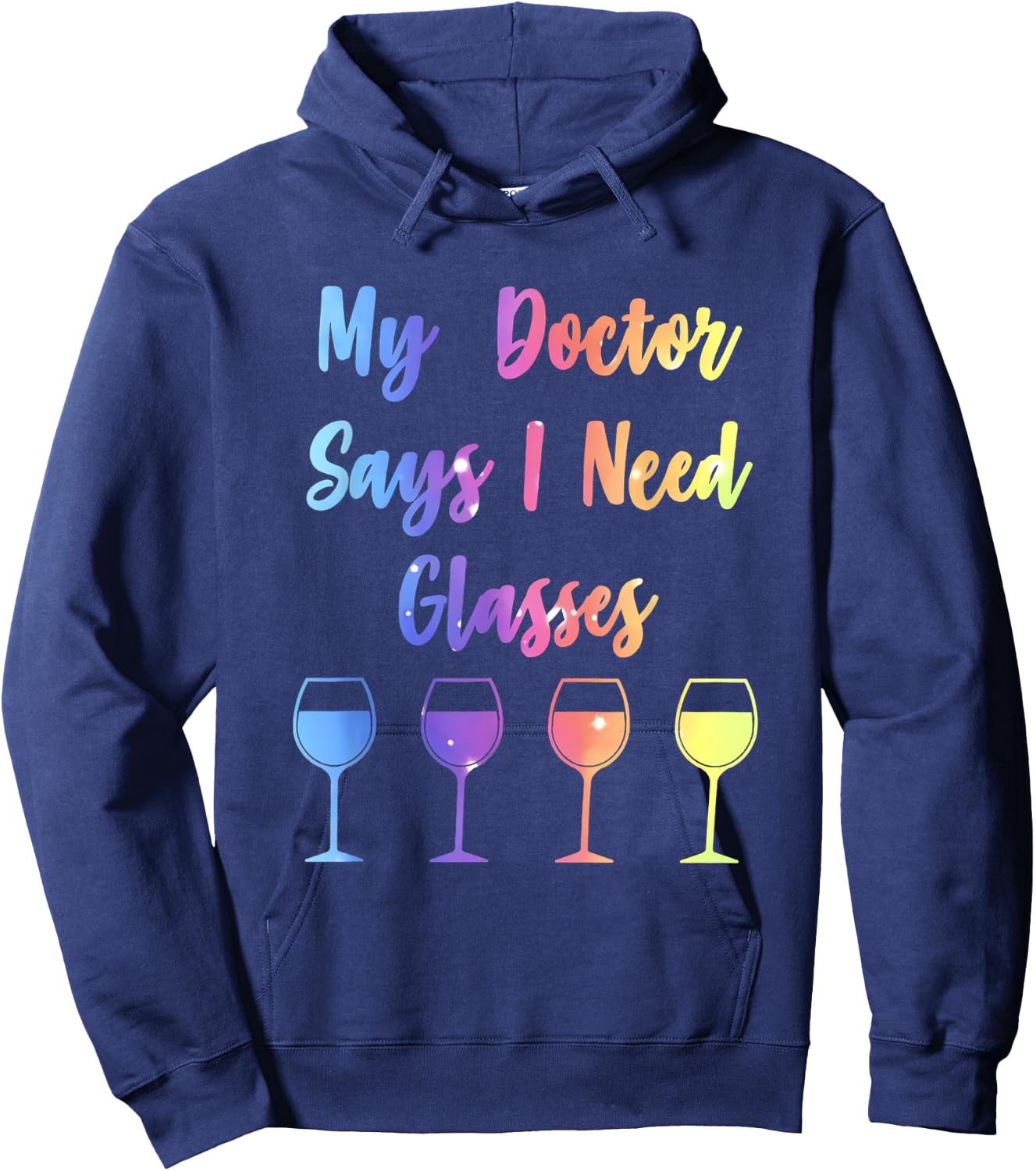My Doctor Says I Need Glasses Funny Wine Lover Hoodie - Hoodie | Navy