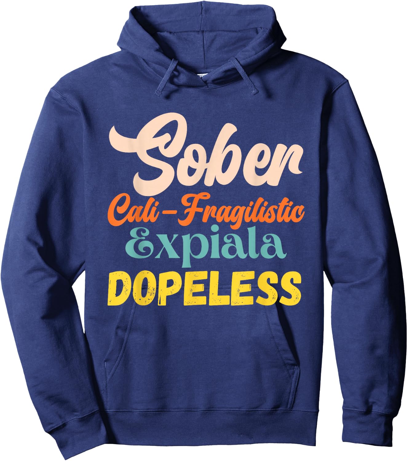 Sober Cali-Fragilistic Expiala Dopeless Vintage Retro Quote Hoodie - Hoodie | Navy