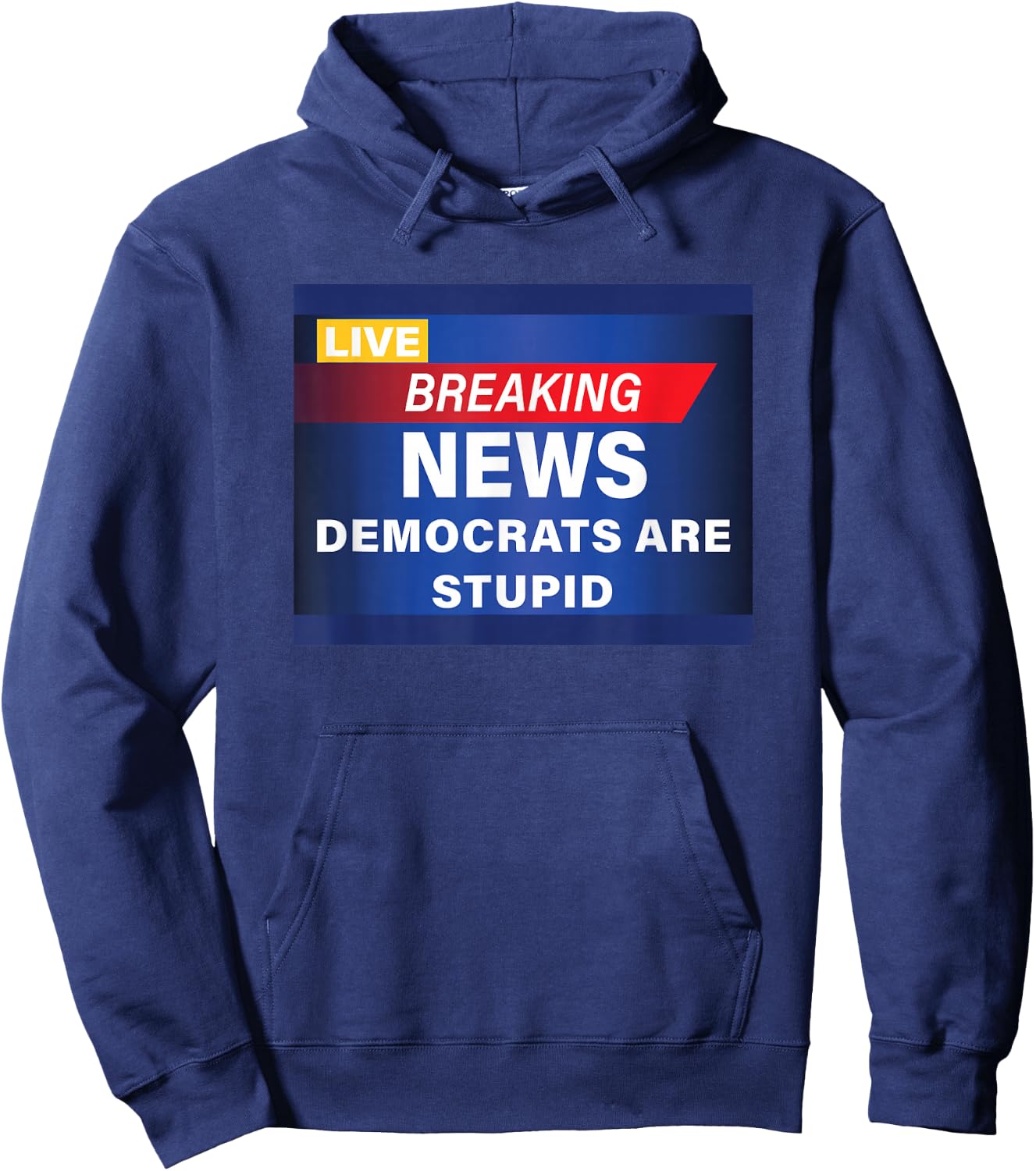 Funny Democrats are Stupid Breaking News Hoodie - Hoodie | Navy