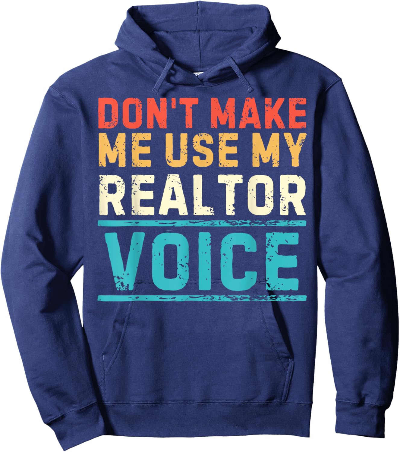 Don't Make Me Use My Realtor Voice Real Estate Agent Home Hoodie - Hoodie | Navy