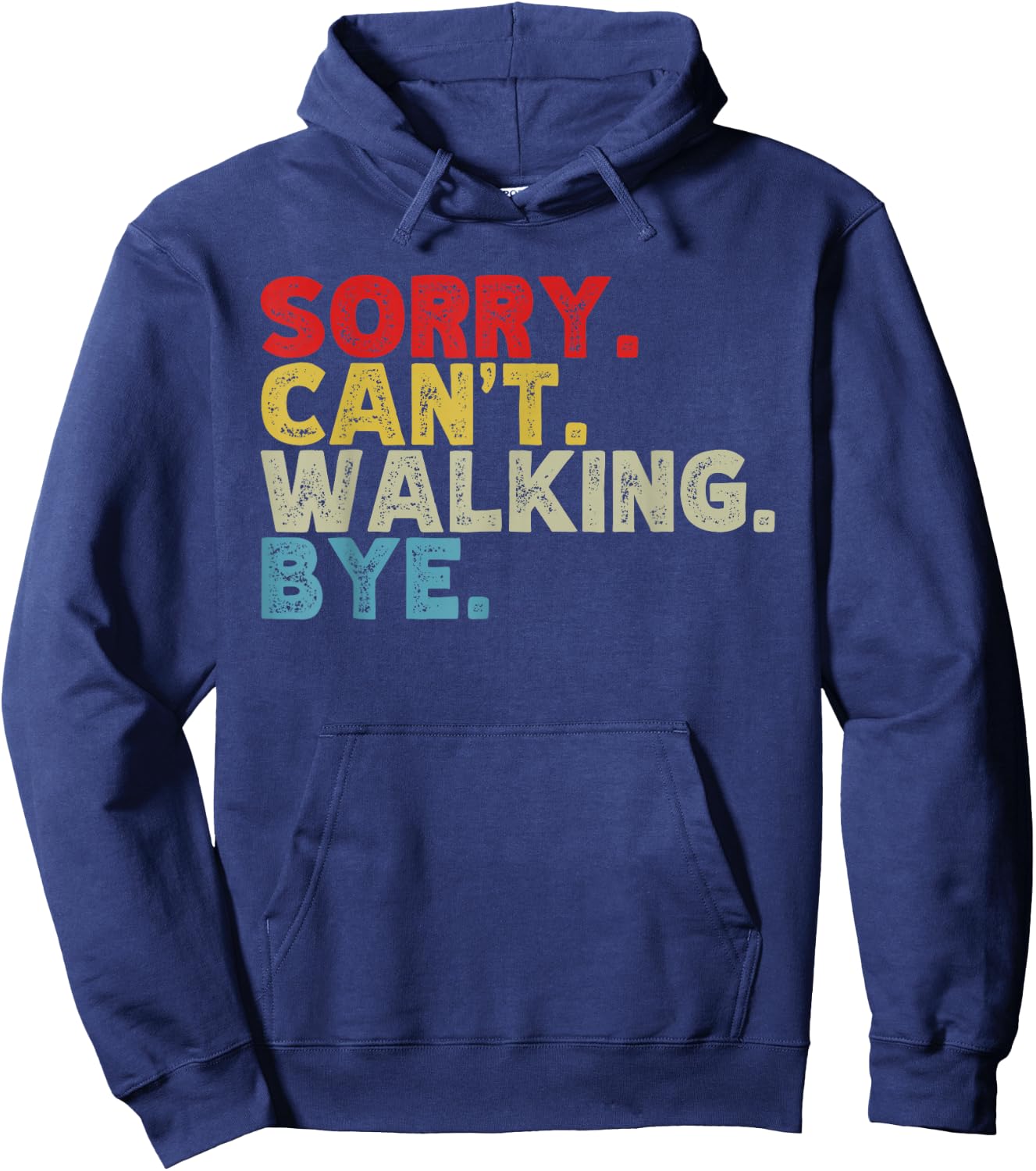 Funny Sorry Can't Walking Bye, Power Walk, Walker Humor Hoodie - Hoodie | Navy