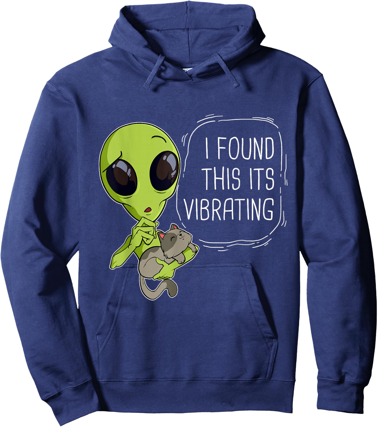 Funny I Found This Its Vibrating Alien Ufo Cat Vibrator Meow Men Women Girls Kids Hoodie - Hoodie | Navy