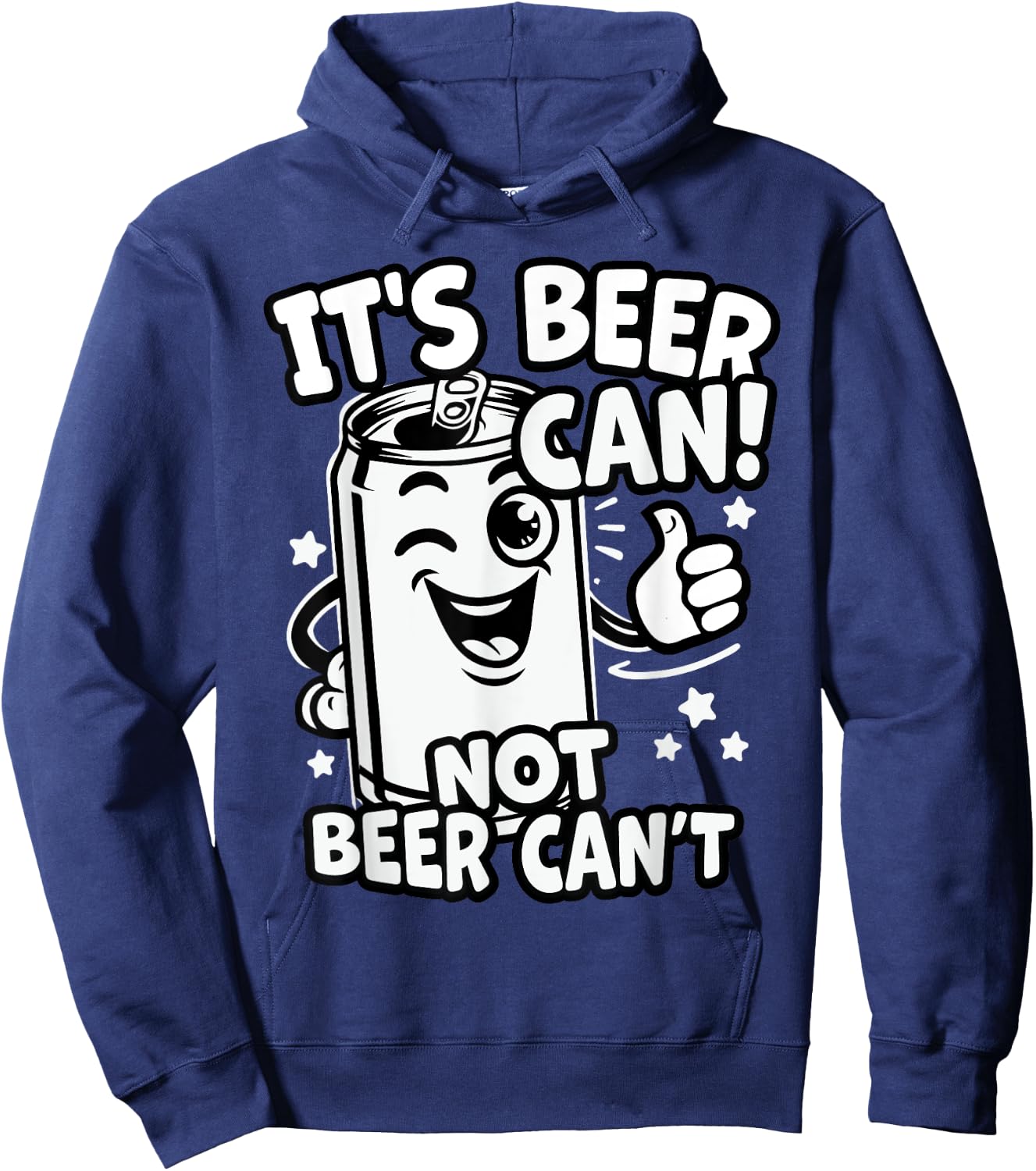 It's Beer Can, Not Beer Can't - Optimistic Beer Can Pun Hoodie - Hoodie | Navy
