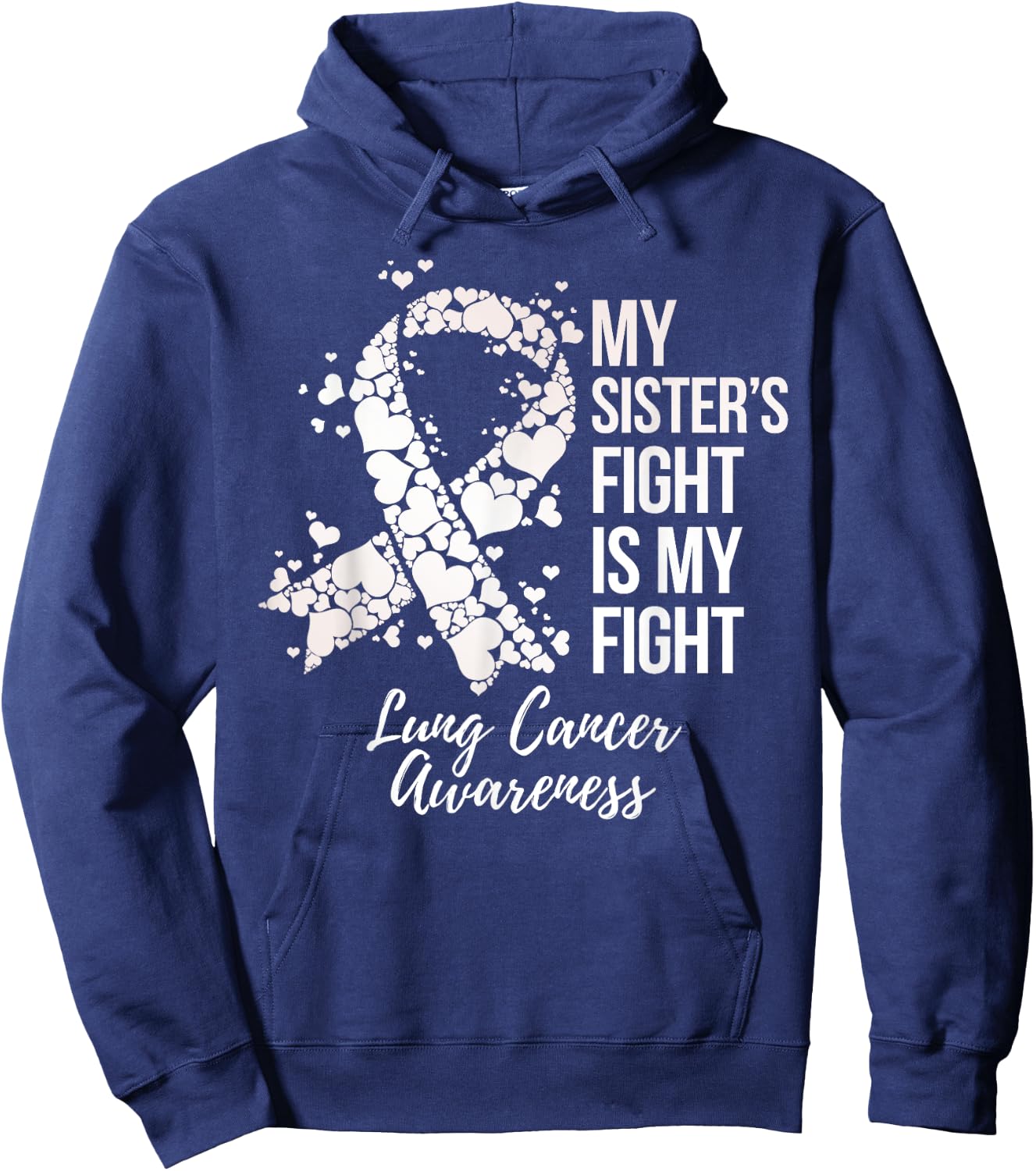 My Sister’s Fight Is My Fight Lung Cancer Awareness Hoodie - Hoodie | Navy