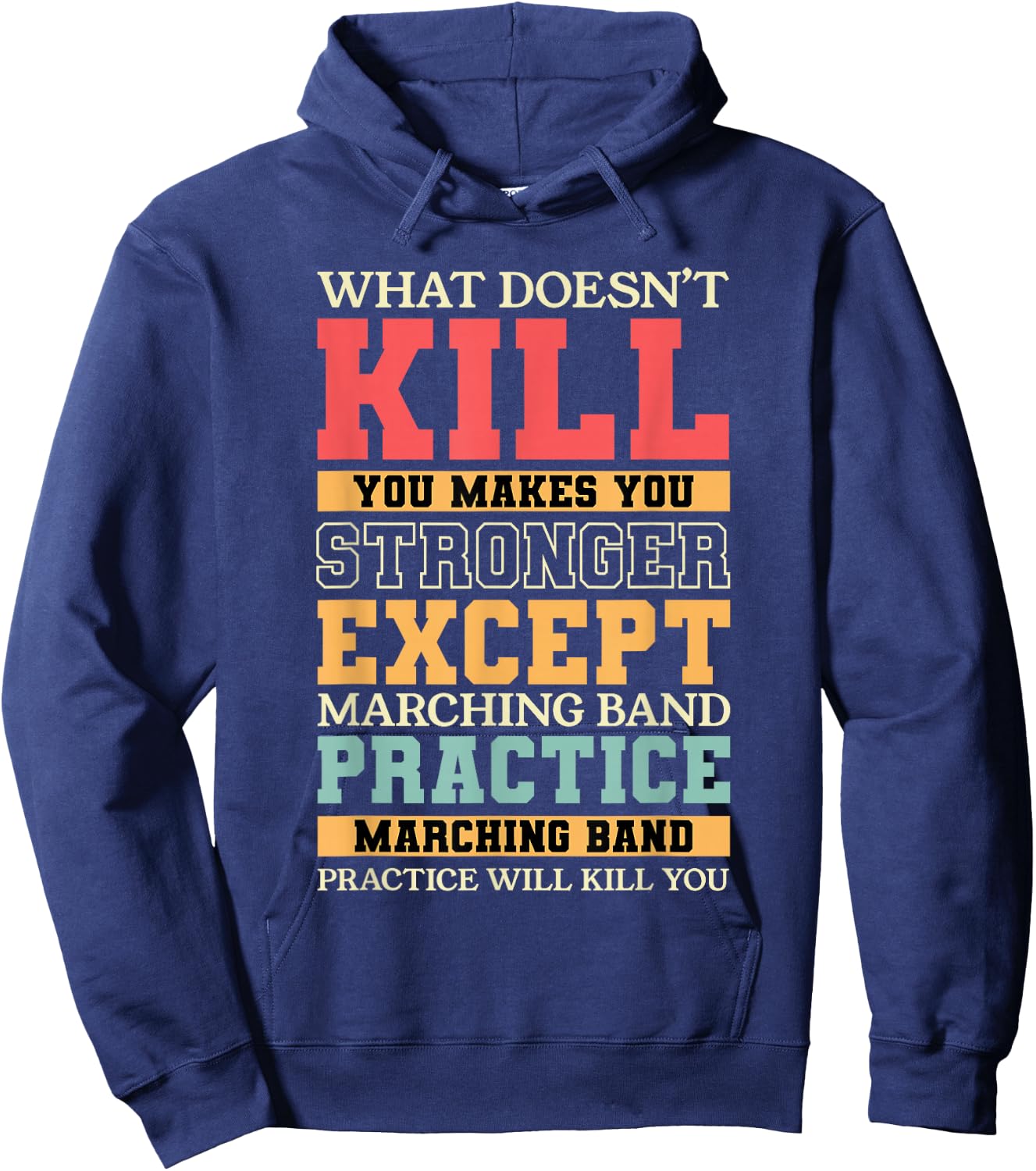What Doesn't Kill You Marching Band Practice Musician Hoodie - Hoodie | Navy