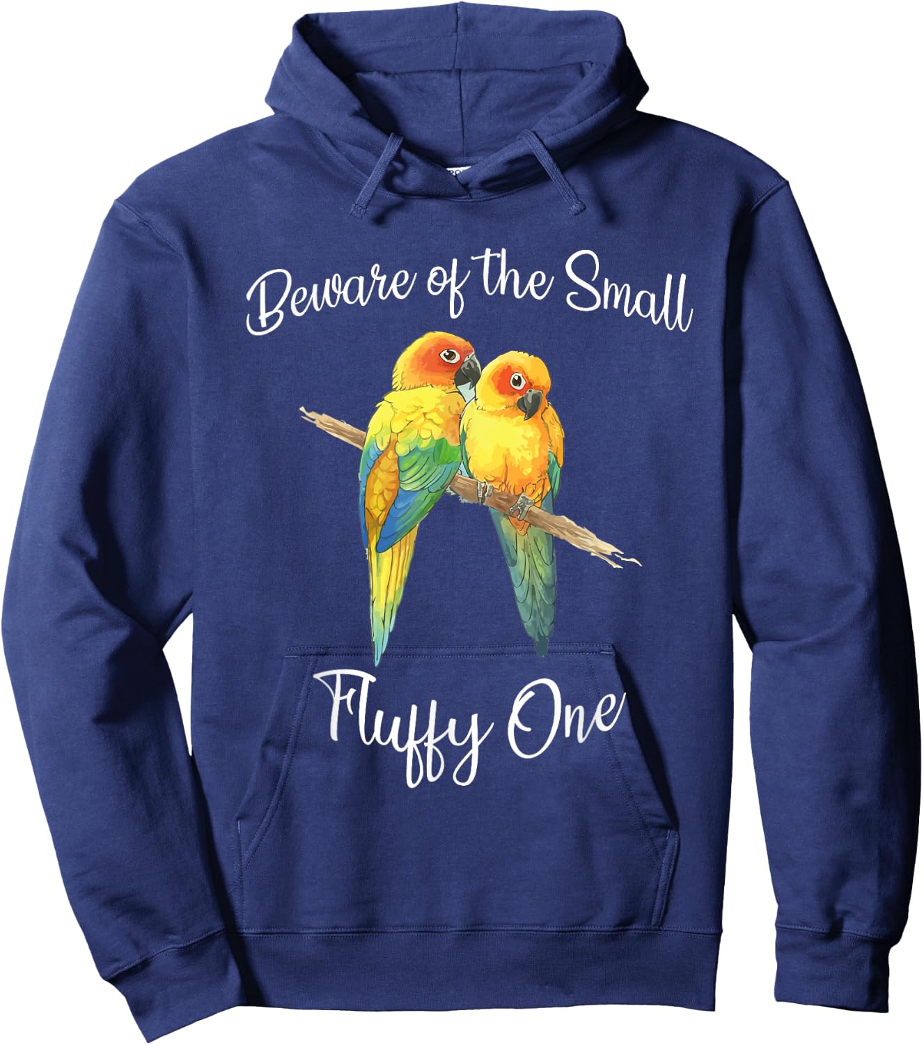 Sun Conure Beware Of Small Conure Parrot Fluffy One Hoodie - Hoodie | Navy