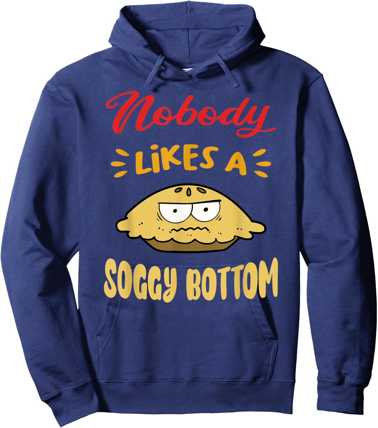 Nobody Likes A Soggy Bottom Gift British Baking Lovers Hoodie - Hoodie | Navy
