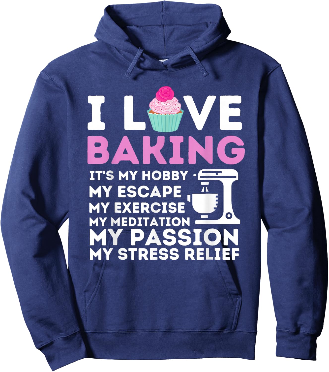 I Love Baking - Funny Cupcake Baker Pastry Baking Gift Hoodie - Hoodie | Navy