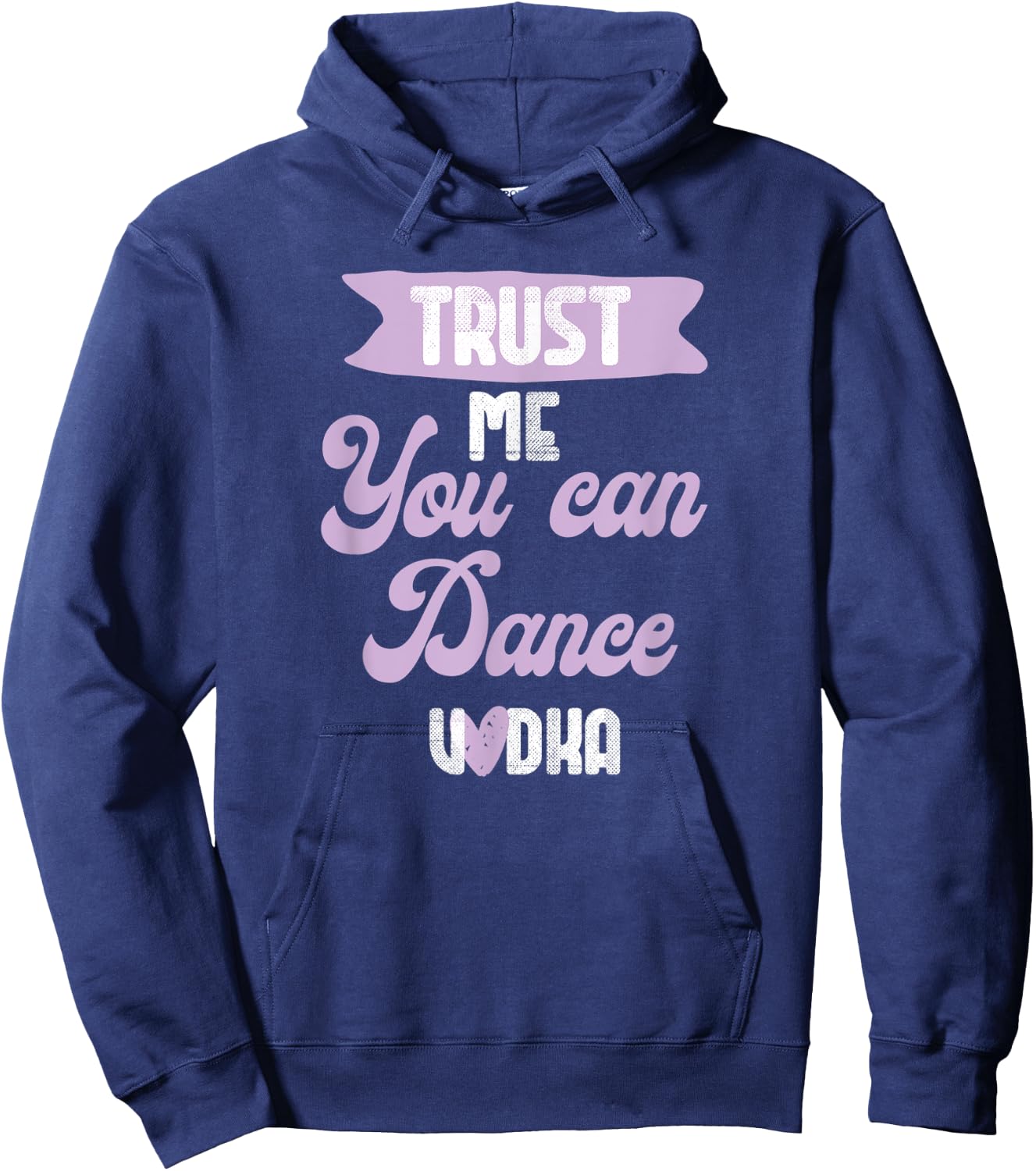 trust me you can dance - Vodka Hoodie - Hoodie | Navy