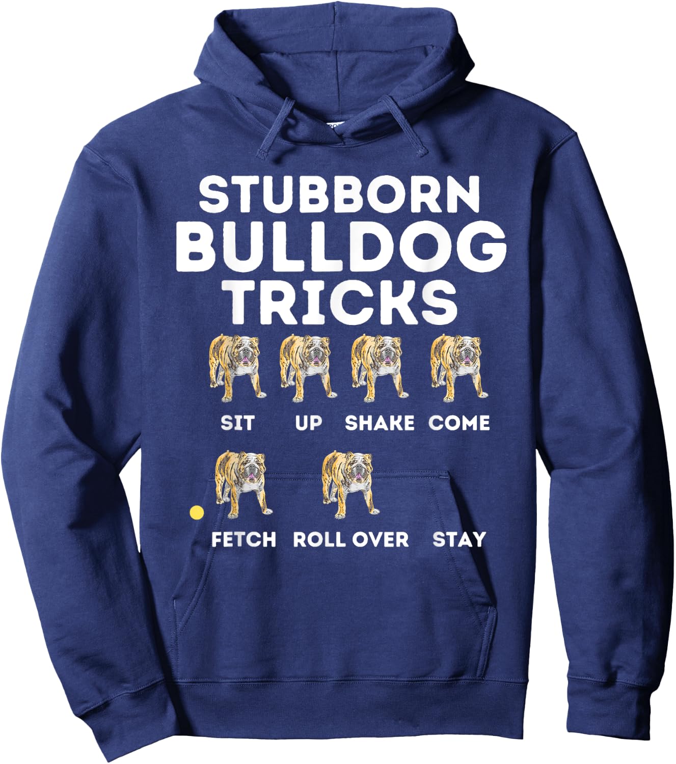 Stubborn Bulldog Tricks - Funny English Bulldog Dog Lover Hoodie - Hoodie | Navy