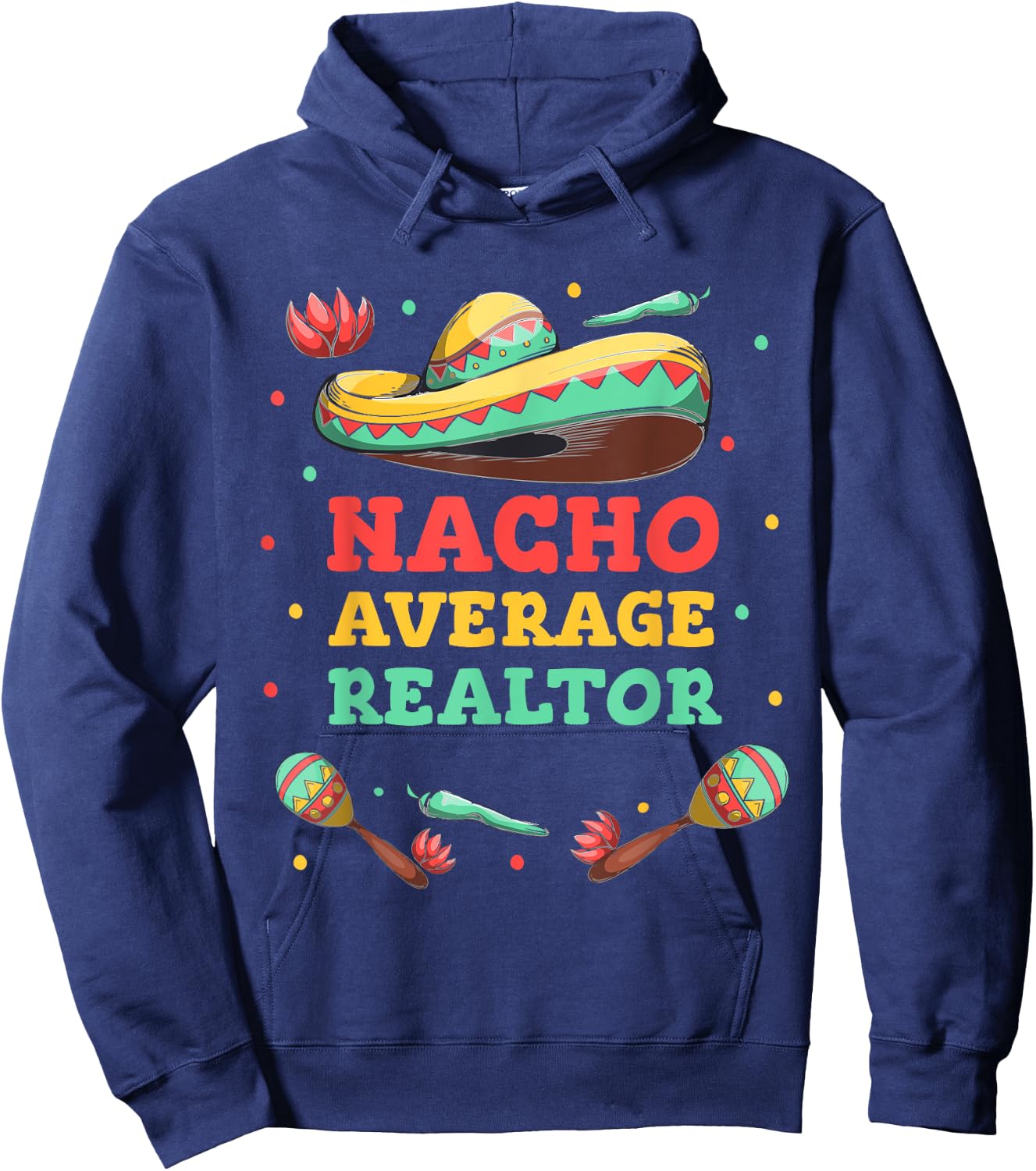 Nacho Average Realtor Cinco De Mayo Sombrero Funny Women Men Hoodie - Hoodie | Navy