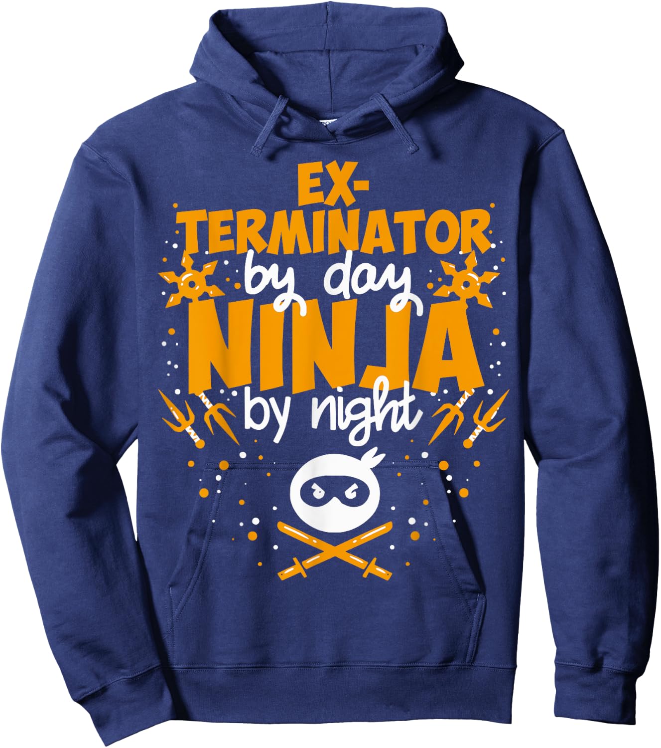 Exterminator By Day Ninja By Night - Best Exterminator Hoodie - Hoodie | Navy