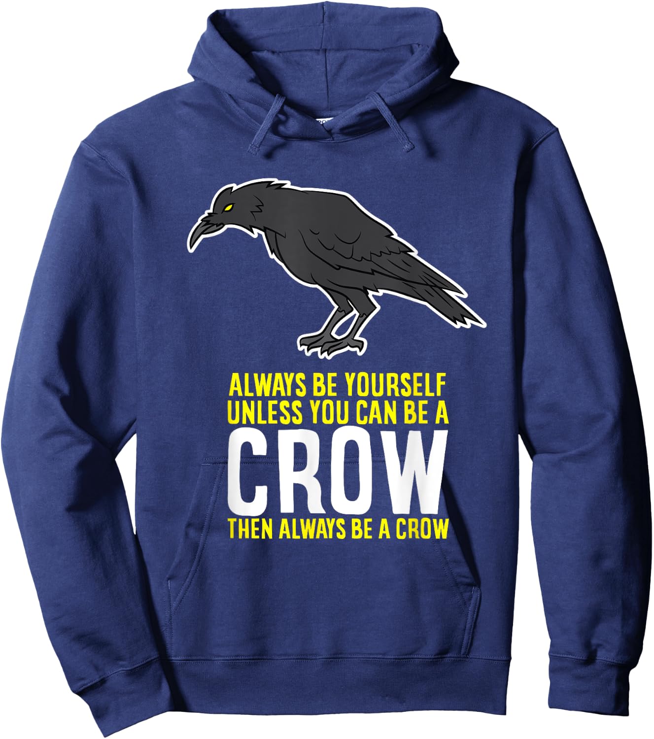 Funny Crow Gift Be Yourself Unless You Can Be A Crow Hoodie - Hoodie | Navy