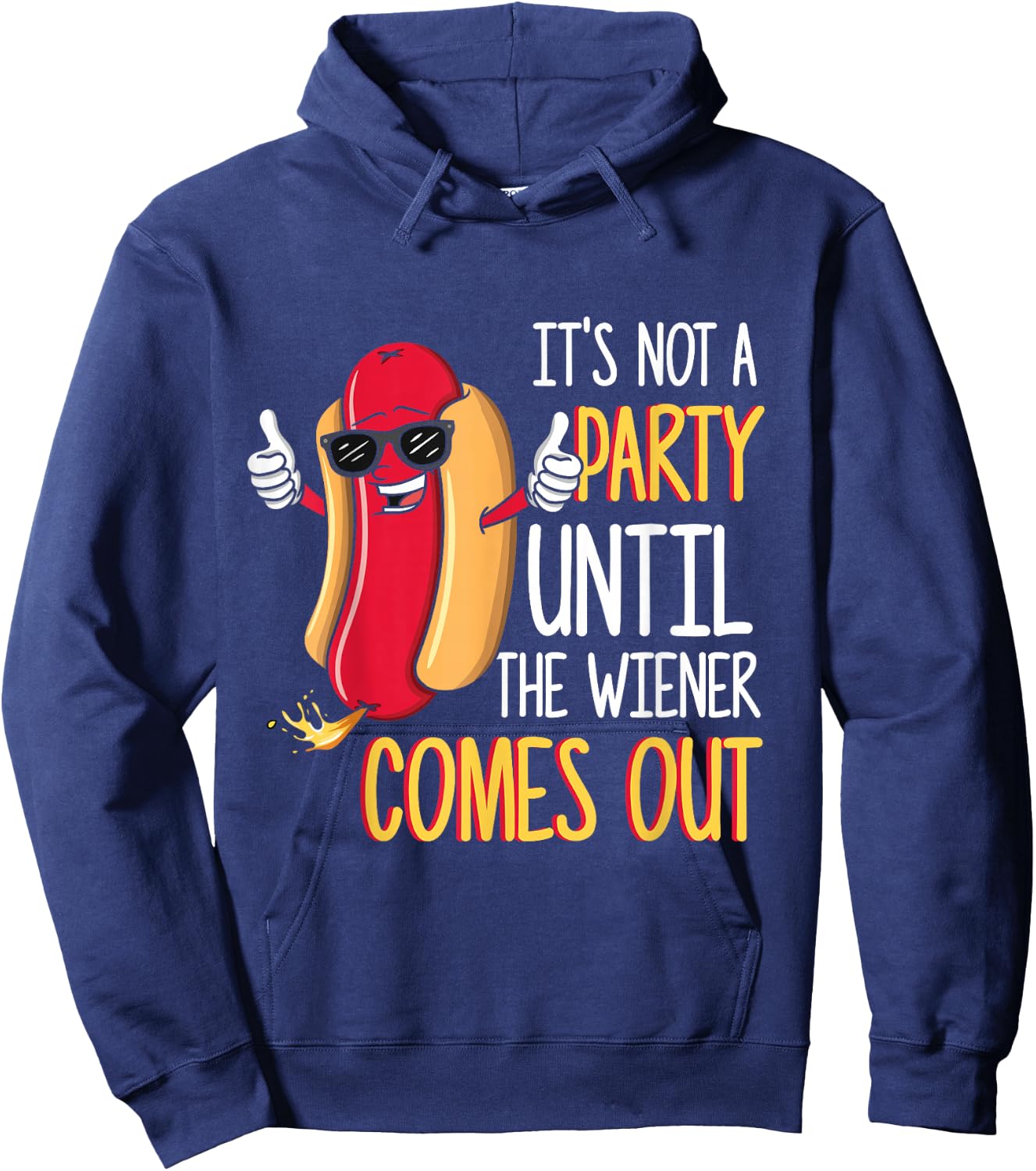 It's Not A Party Until The Wiener Comes Out - Funny Hot Dog Small Hoodie - Hoodie | Navy