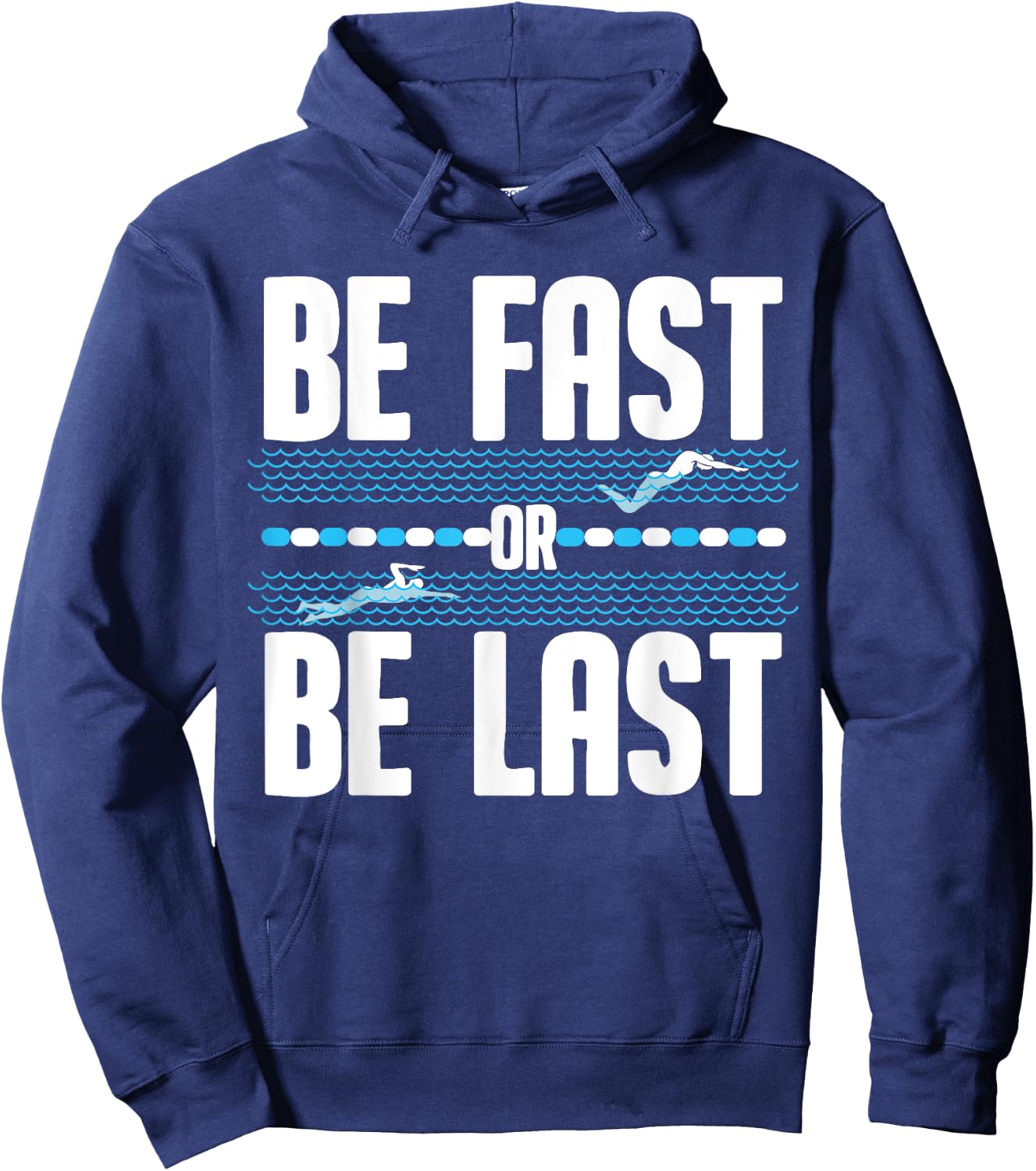 Funny Be Fast Or Be Last Swimming Gift Cool Swimmer Saying Hoodie - Hoodie | Navy