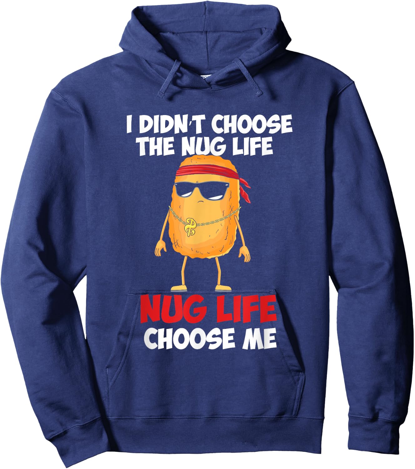 Funny Nug Life Quote For A Chicken Nugget Lover Hoodie - Hoodie | Navy