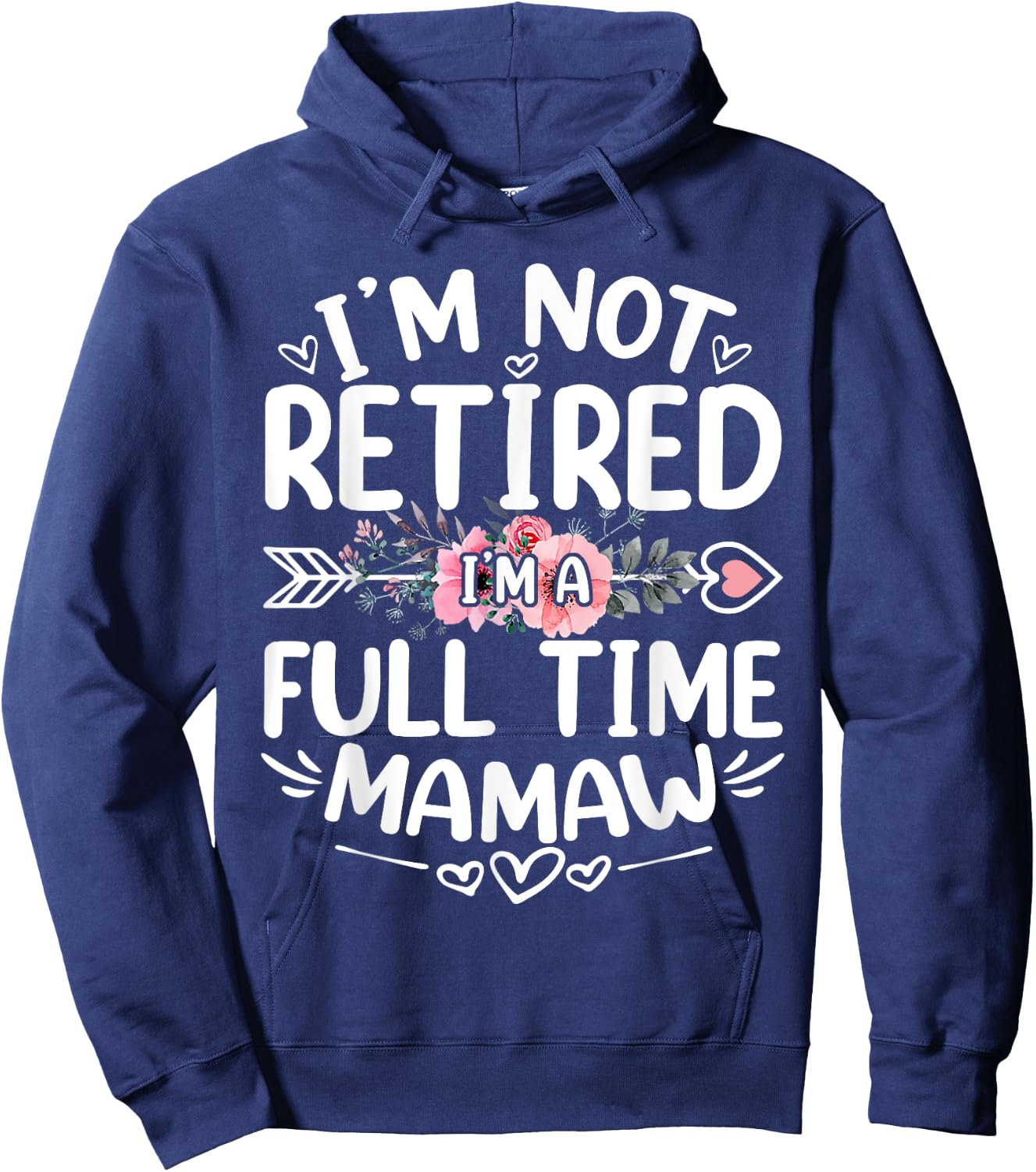 I'm Not Retired I'm A Full Time Mamaw Funny Mother's Day Hoodie - Hoodie | Navy