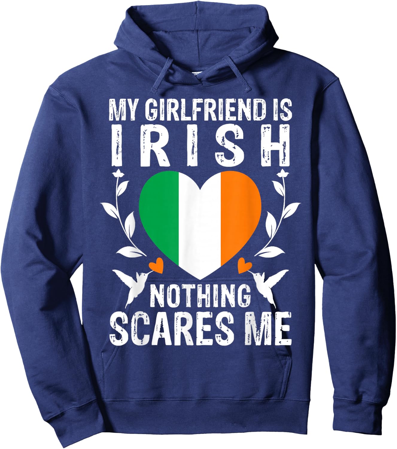 My Girlfriend Is Irish Nothing Scares Me Ireland Flag Hoodie - Hoodie | Navy