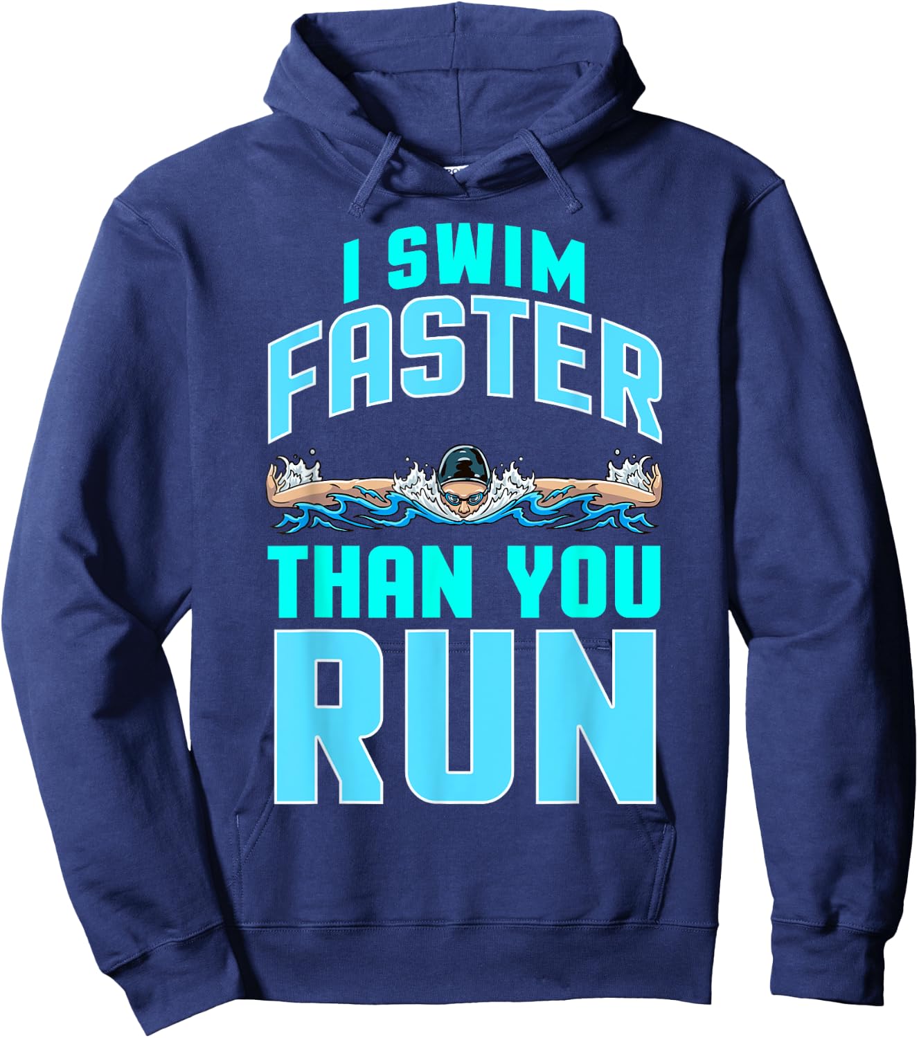 Funny Swimming Swimmer Joke Team I Swim Faster Than You Run Hoodie - Hoodie | Navy