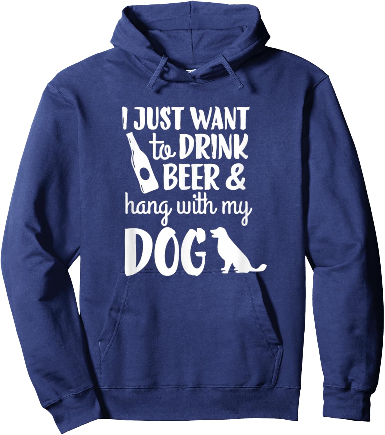 I Just Want To Drink Beer And Hang With My Dog Men Women Hoodie - Hoodie | Navy