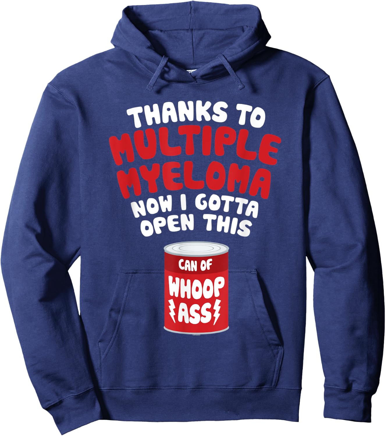 Multiple Myeloma | Open a Can of Whoop Ass Hoodie - Hoodie | Navy