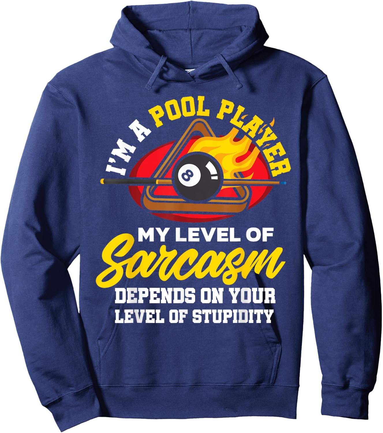 I'm A Pool Player My Level Of Sarcasm Depends On Your Level Hoodie - Hoodie | Navy