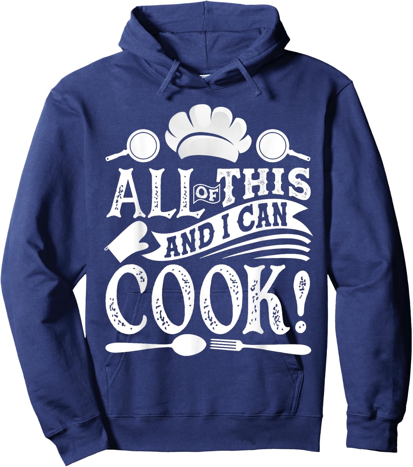 All Of This And I Can Cook Funny Chef Cooking Hoodie - Hoodie | Navy