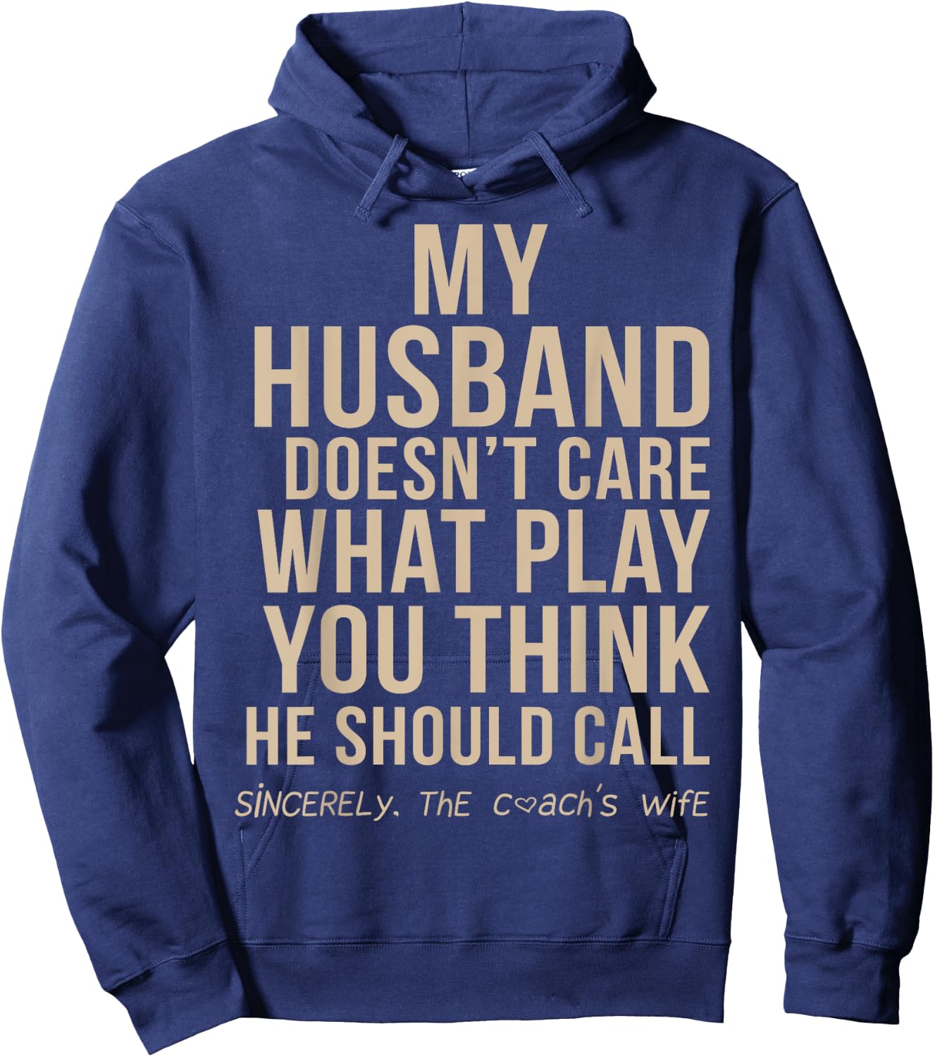 My Husband Doesn't Care What Play You Think He Should Call Hoodie - Hoodie | Navy