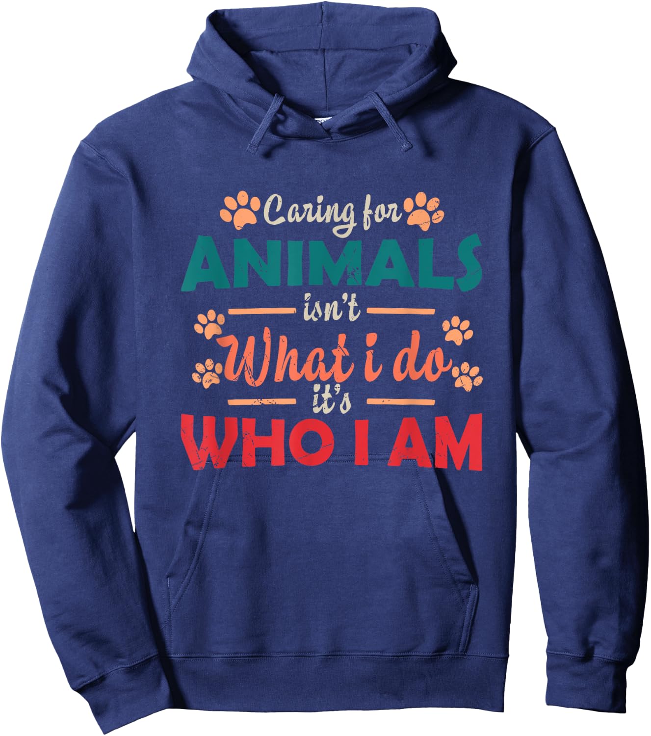 Caring For Animals isn't What I Do It's Who I Am Dog Lover Hoodie - Hoodie | Navy