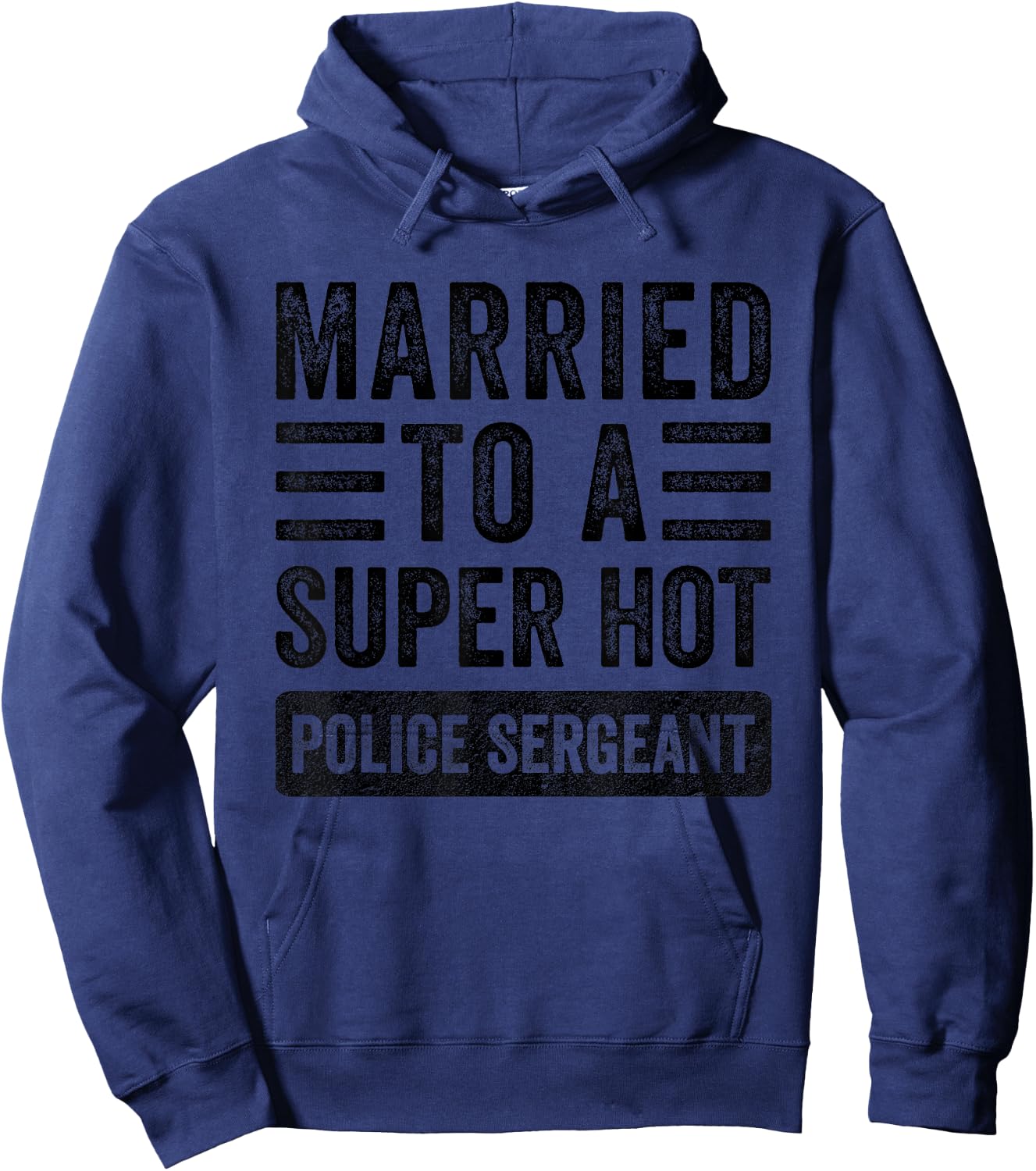 Married to a Super Hot Police Sergeant Funny Husband Wife Hoodie - Hoodie | Navy