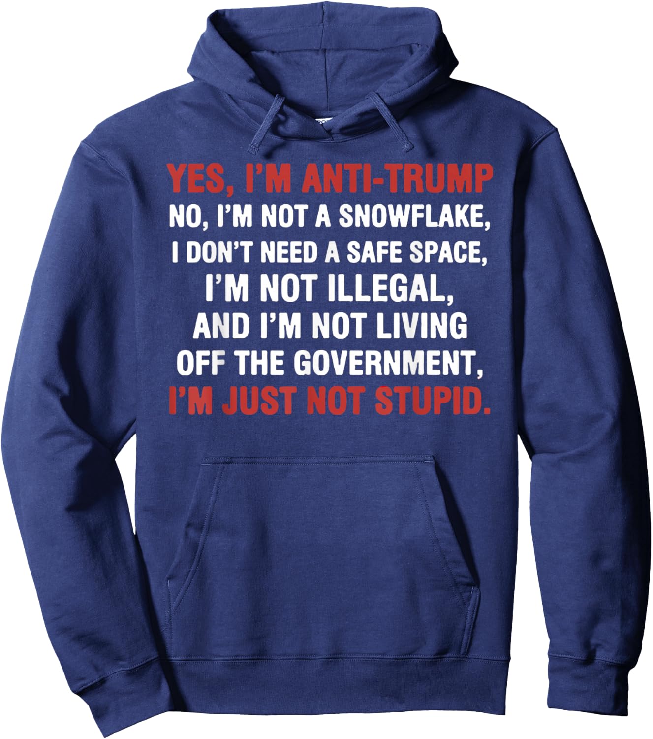 Yes I'm Anti-Trump I'm not a Snowflake I'm just not Stupid Hoodie - Hoodie | Navy