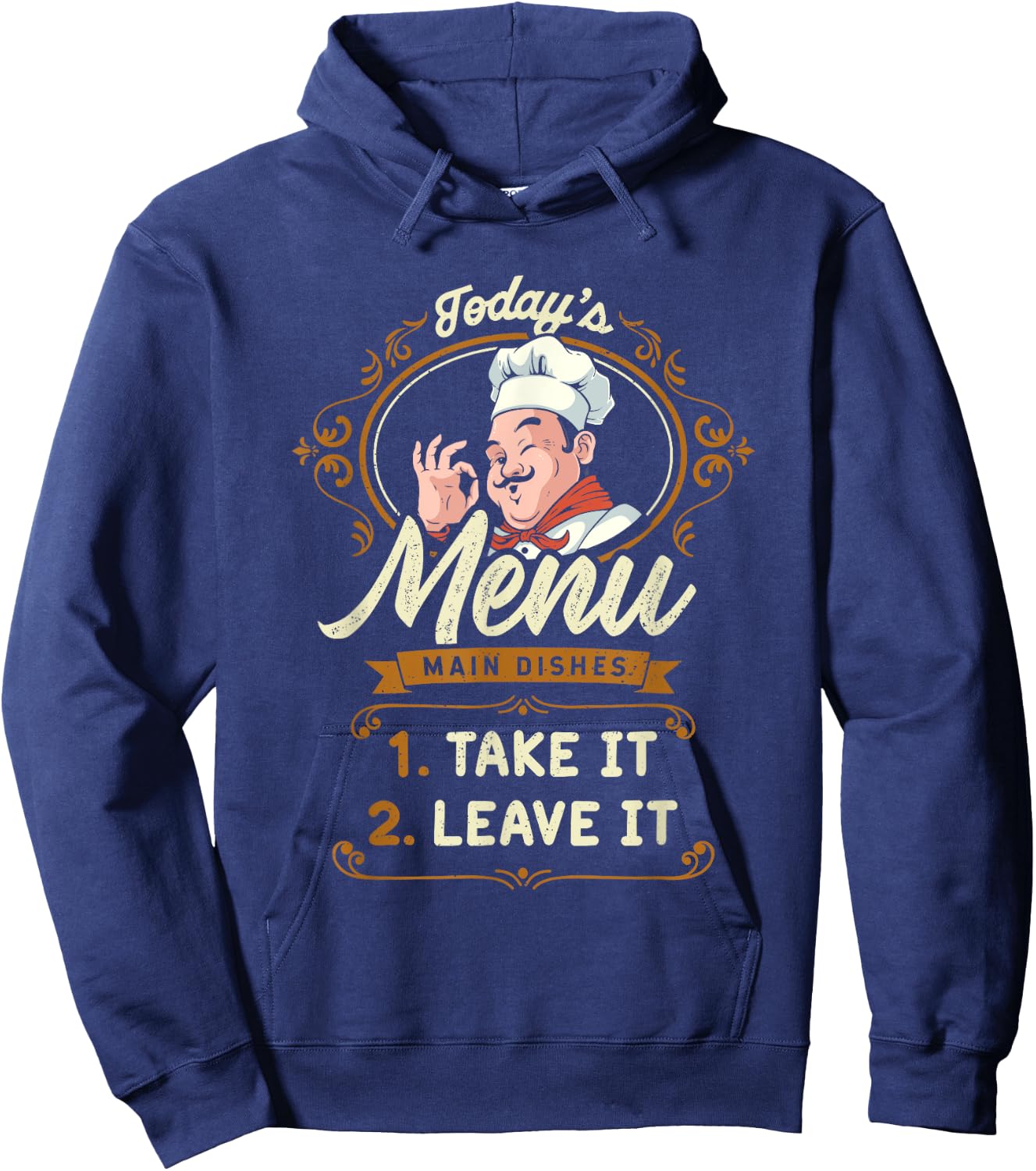 Funny Foodie Cook Joke Today's Menu Take It or Leave It Chef Hoodie - Hoodie | Navy