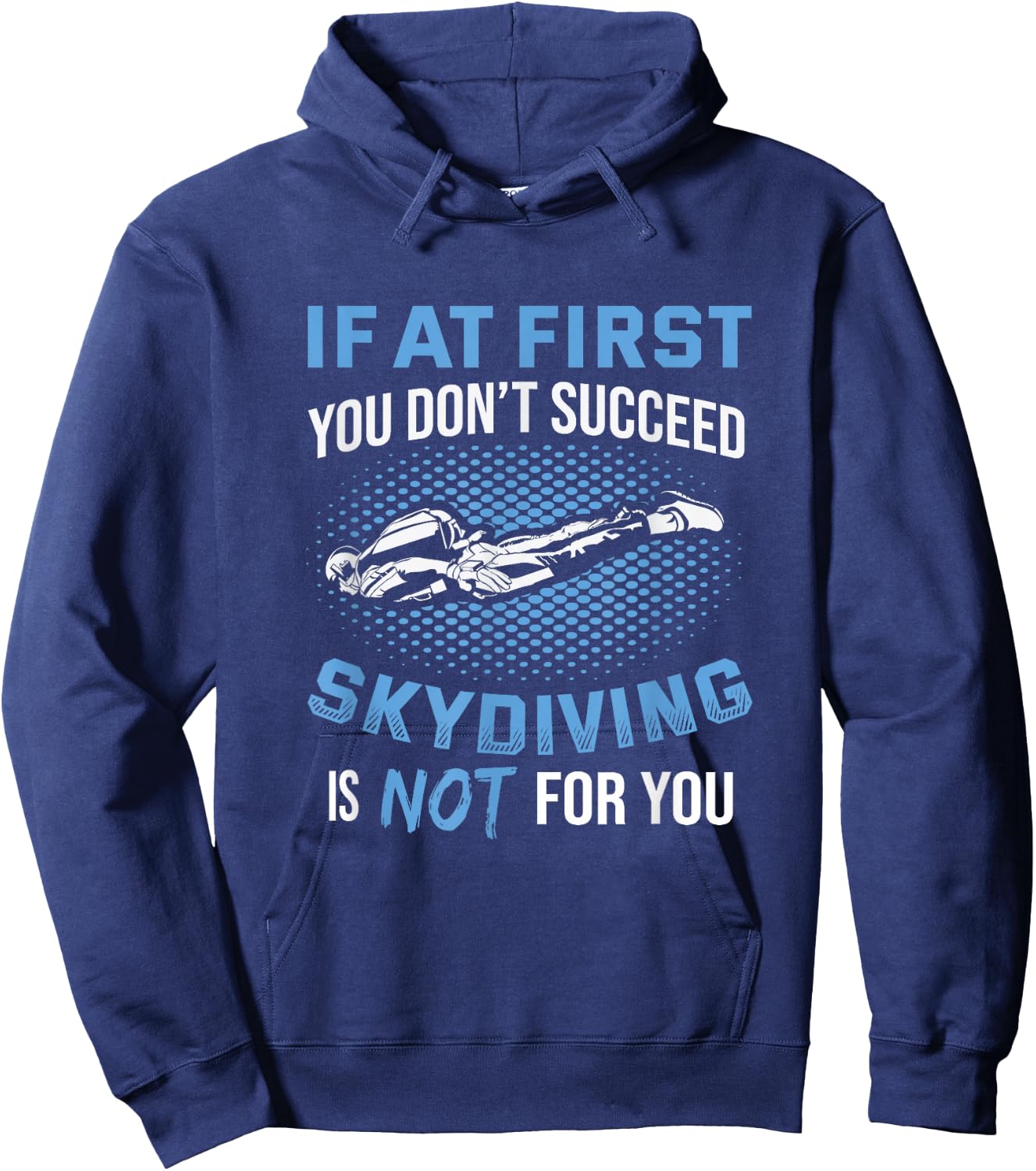 If At First You Don't Succeed Skydiving Is Not For You Hoodie - Hoodie | Navy