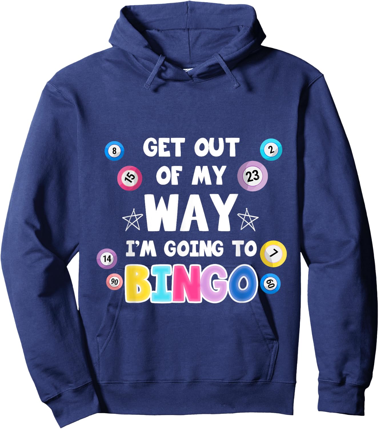 Get Out Of My Way I'm Going To Bingo Gift Bingo Lovers Hoodie - Hoodie | Navy
