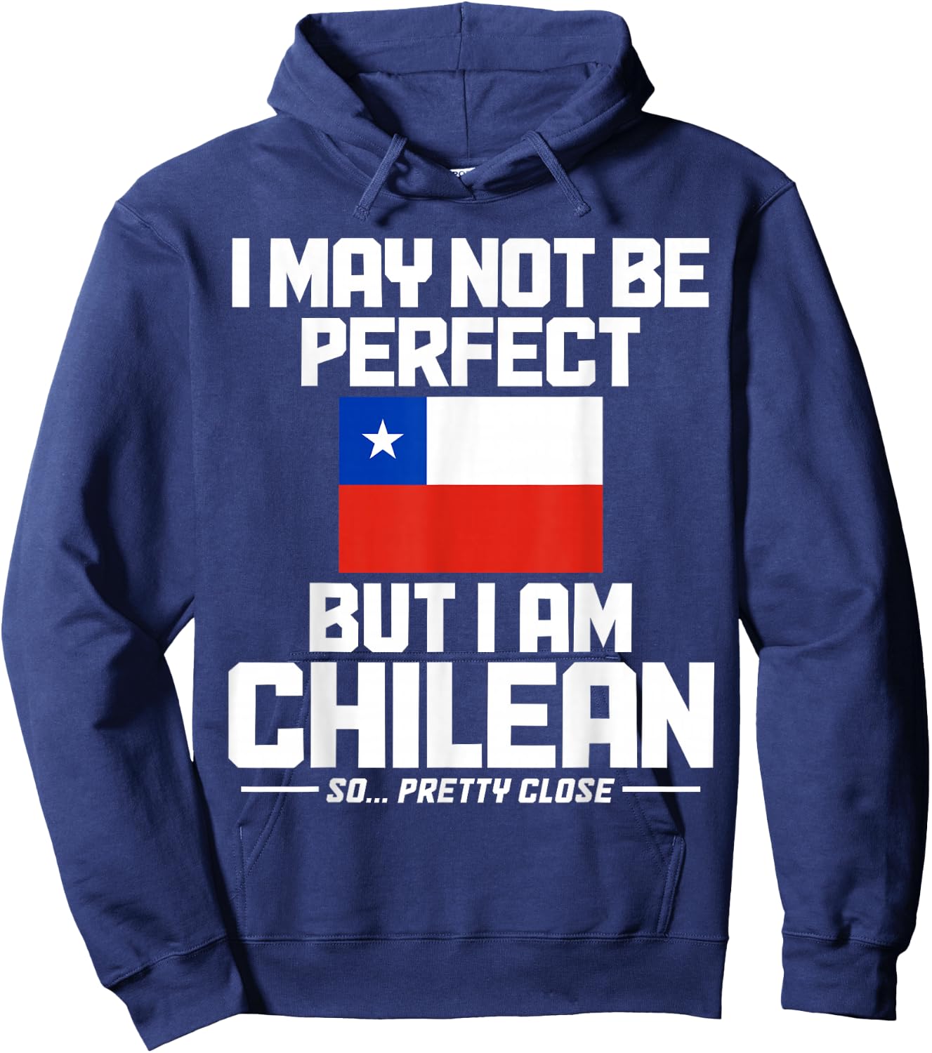 I May Not Be Perfect But I'm Chilean Flag Funny Chile Hoodie - Hoodie | Navy