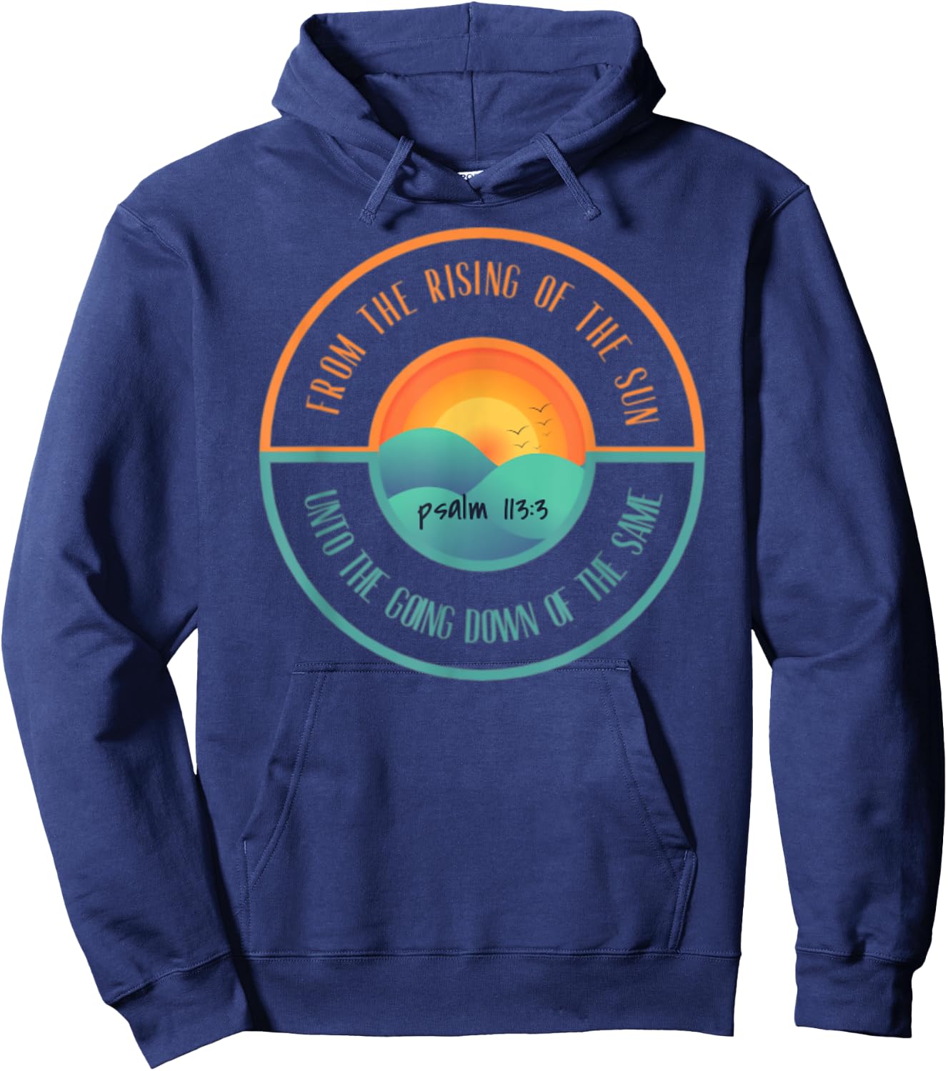 Psalm 113:3 From The Rising Of The Sun Bible Verse Hoodie - Hoodie | Navy