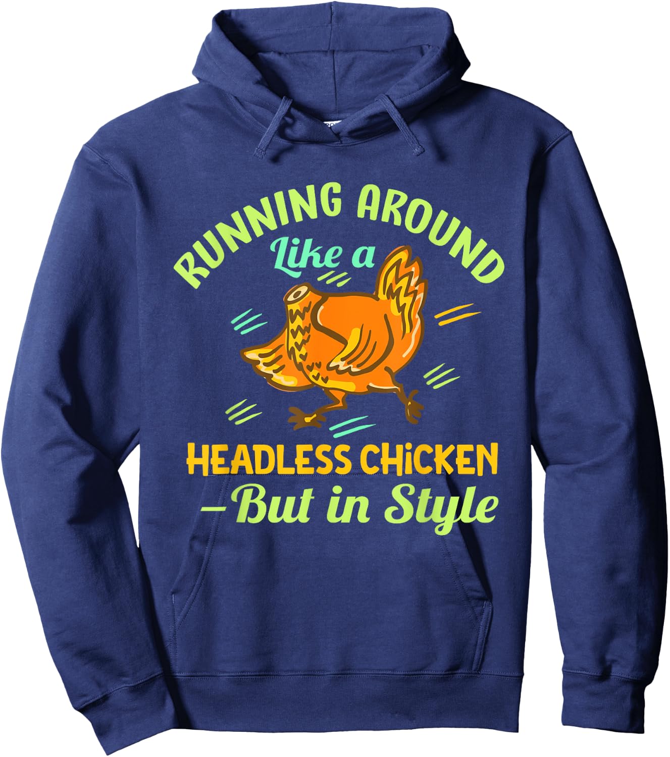 Running Around Like a Headless Chicken – But in Style Hoodie - Hoodie | Navy