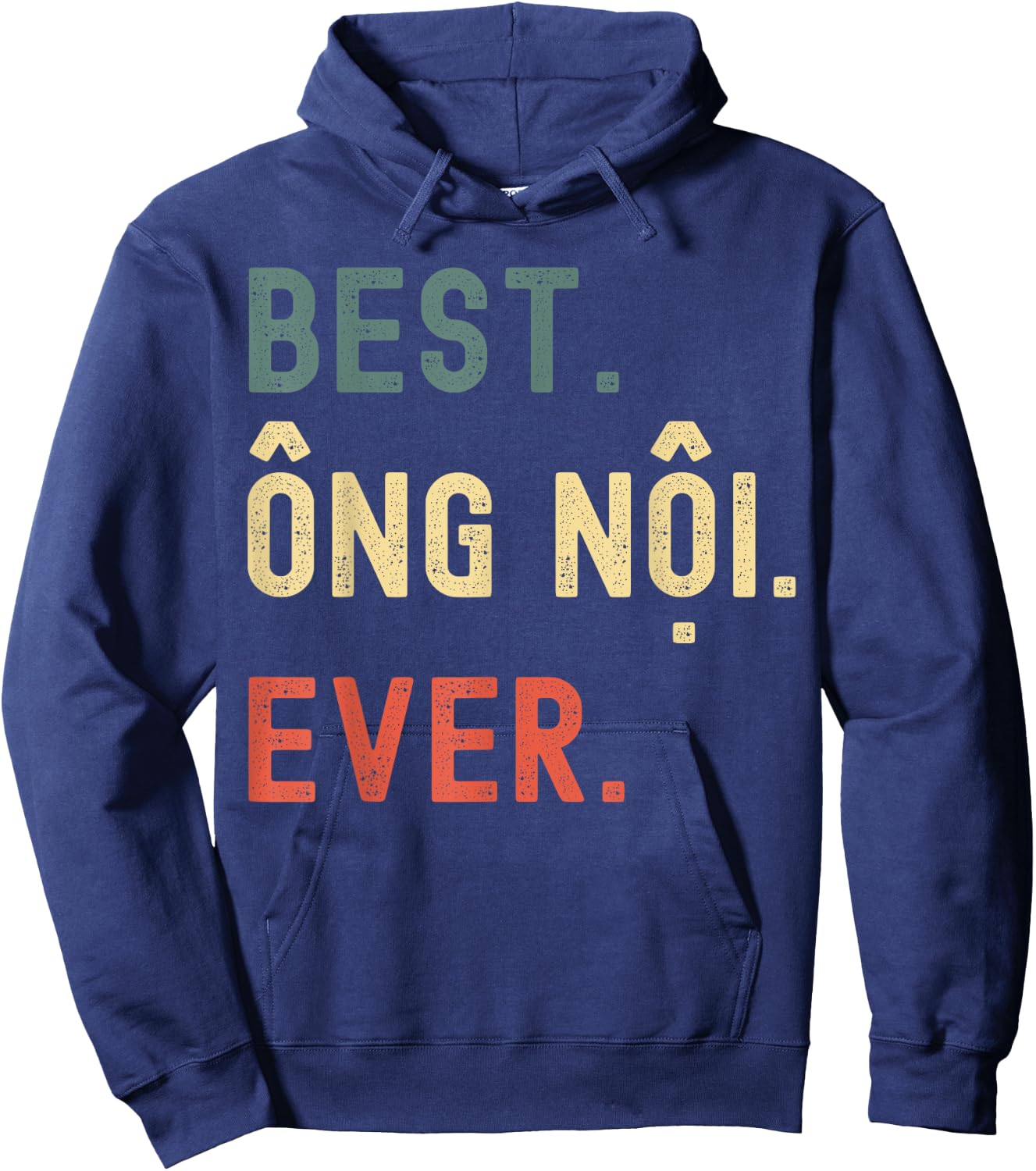 Vietnamese Grandpa Gifts Designs - Best Ong Noi Ever Hoodie - Hoodie | Navy