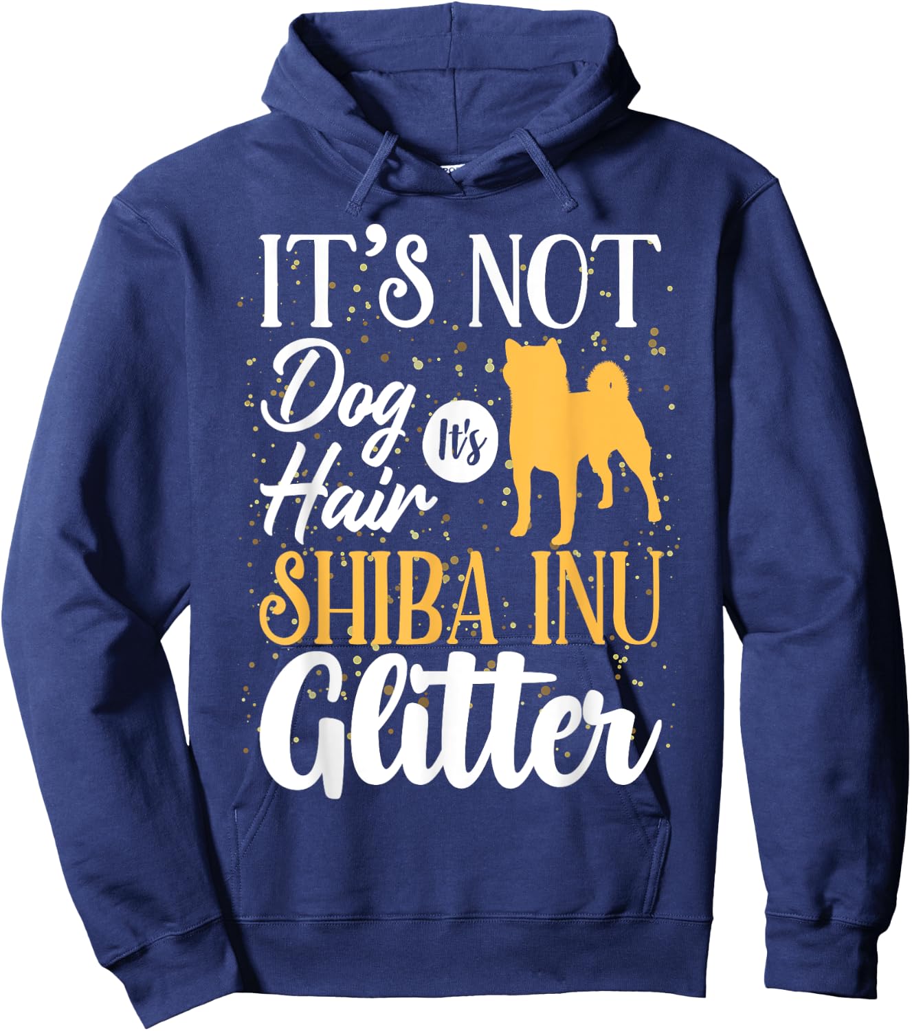 It's Not Dog Hair It's Shiba Inu Glitter | Funny Hoodie - Hoodie | Navy