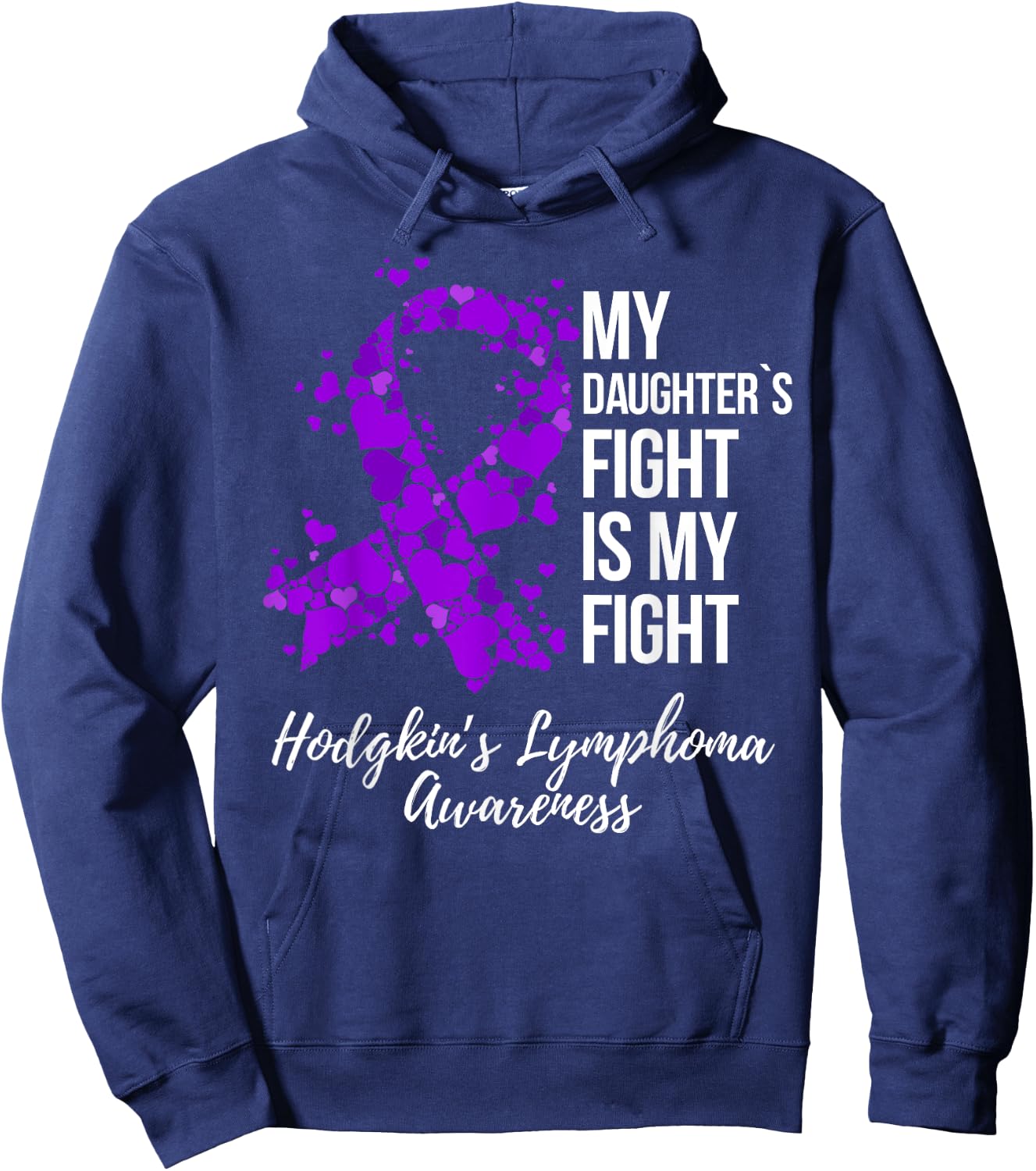 My Daughter’s Fight Is My Fight Hodgkin’s Lymphoma Awareness Hoodie - Hoodie | Navy