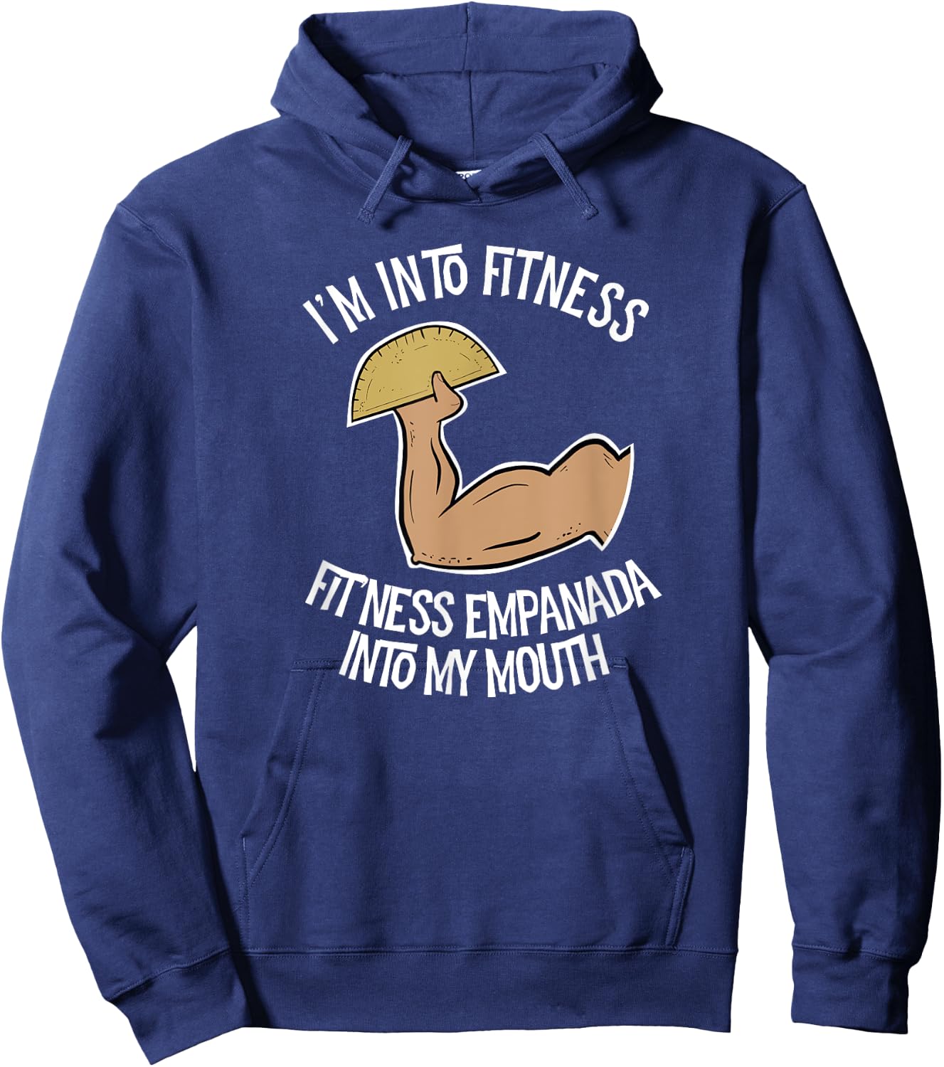 I'm into Fitness Empanada into My Mouth Funny Empanada Hoodie - Hoodie | Navy