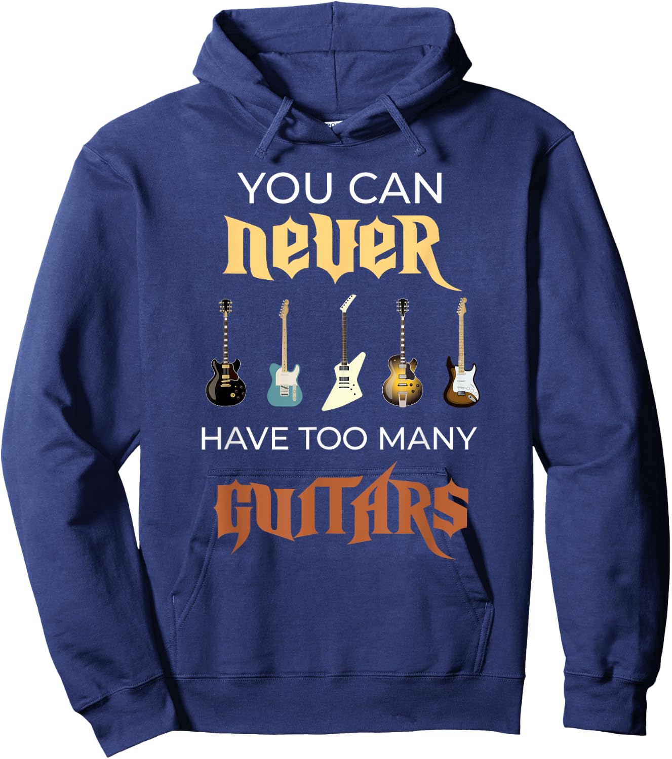 You Can Never Have Too Many Guitars Funny Guitar Gift Ideas Hoodie - Hoodie | Navy