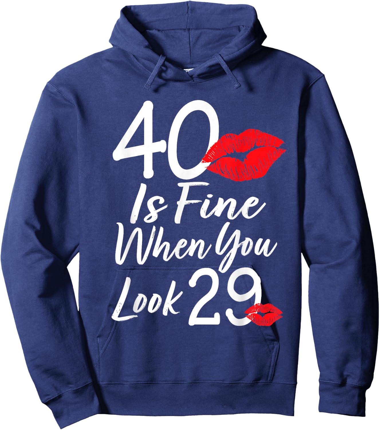 40 Is Fine When You Look 29 40th Birthday 40 Years Old Hoodie - Hoodie | Navy