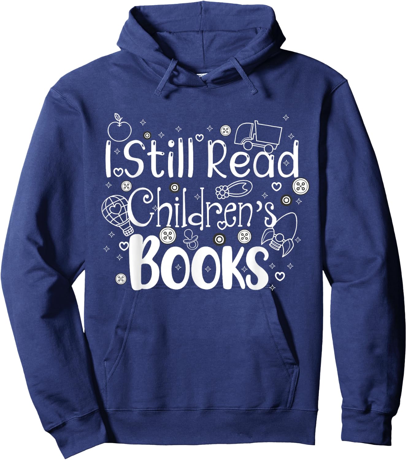 I still read childrens books shirt librarian library women Hoodie - Hoodie | Navy