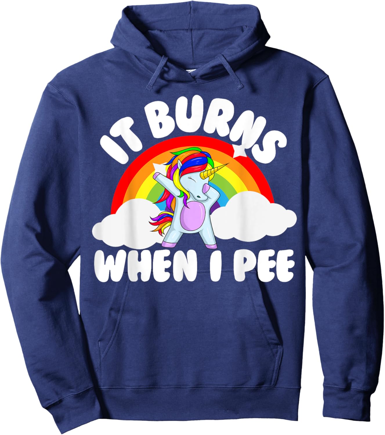 It Burns When I Pee Funny Sarcastic Raunchy Embarrassing Hoodie - Hoodie | Navy