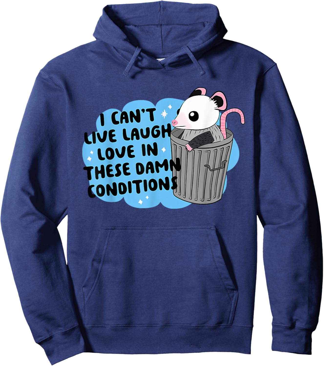 I CAN'T LIVE LAUGH LOVE IN THESE DAMN CONDITION Funny design Hoodie - Hoodie | Navy